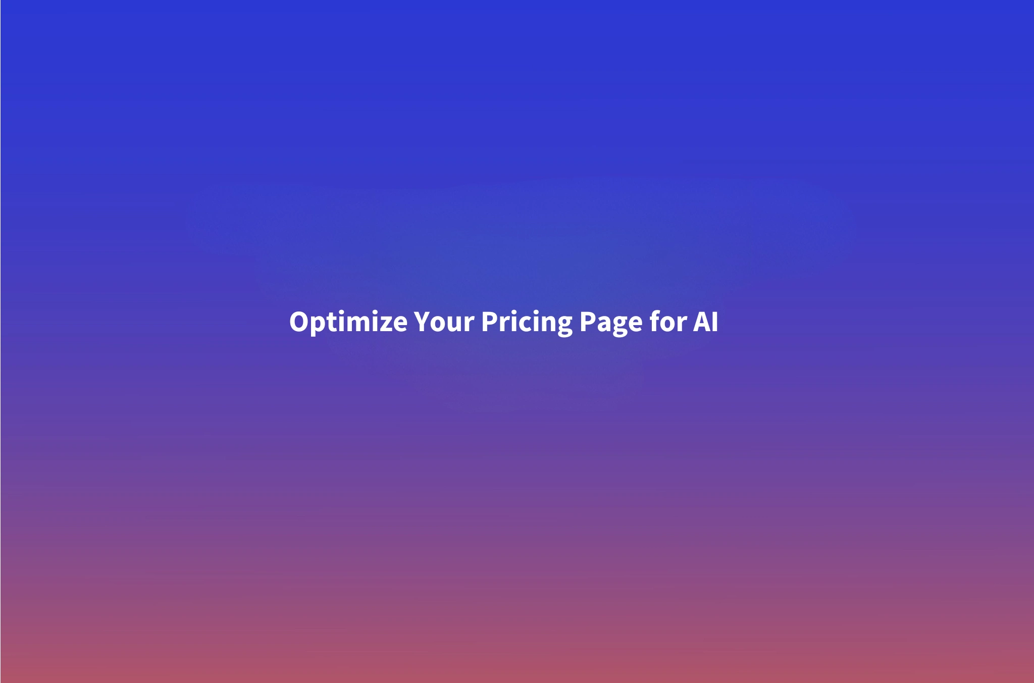 How to Optimize Your Pricing Page to Get Cited by AI Search