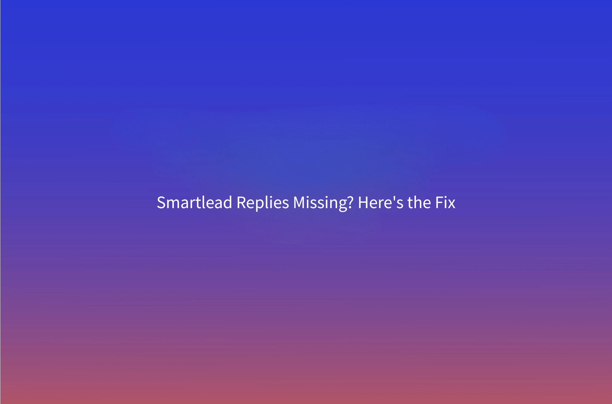 Smartlead Replies Not Showing in Master Inbox? The Full Fix Checklist