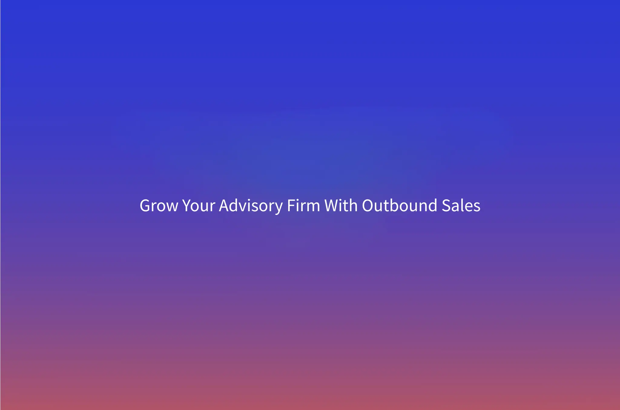Outbound Lead Generation for Accounting and Advisory Firms (2026 Playbook)