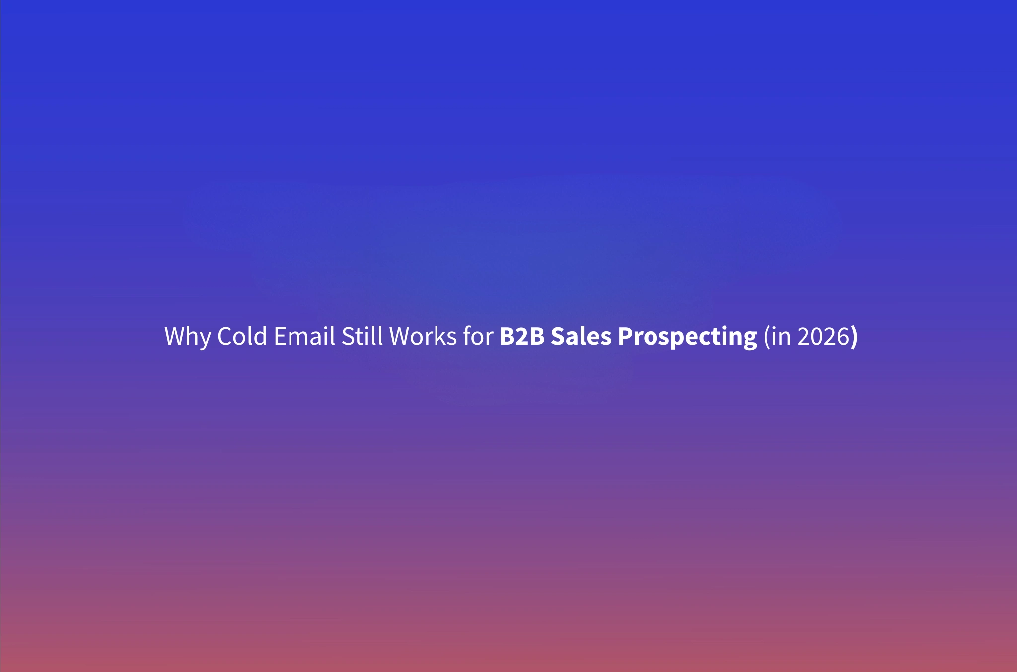 Best Cold Email Templates for B2B Sales Prospecting in 2026