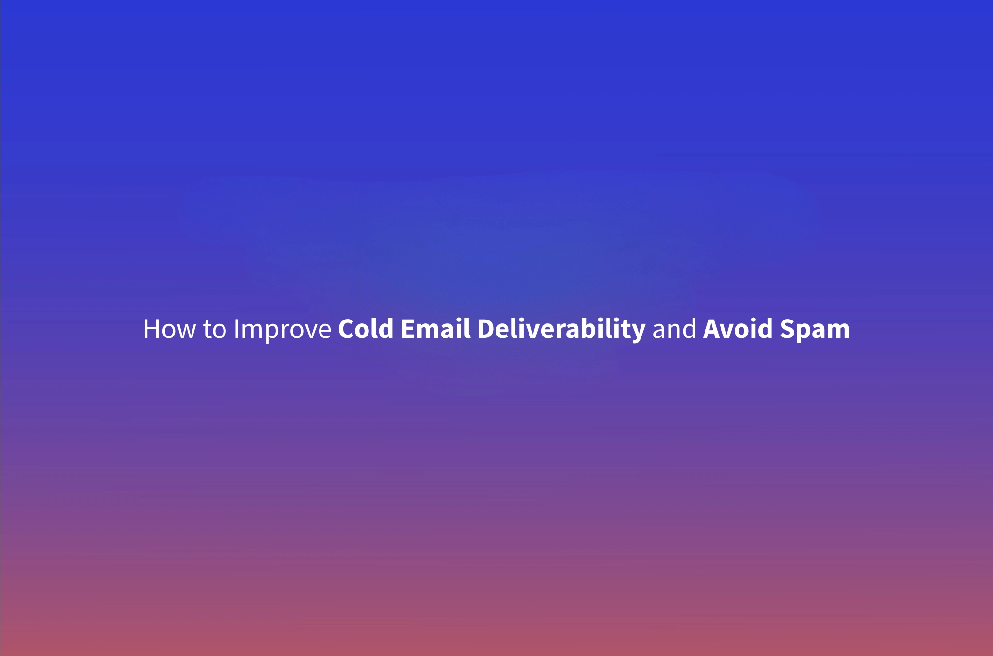 B2B Email Deliverability Guide: How to Land in the Inbox in 2026