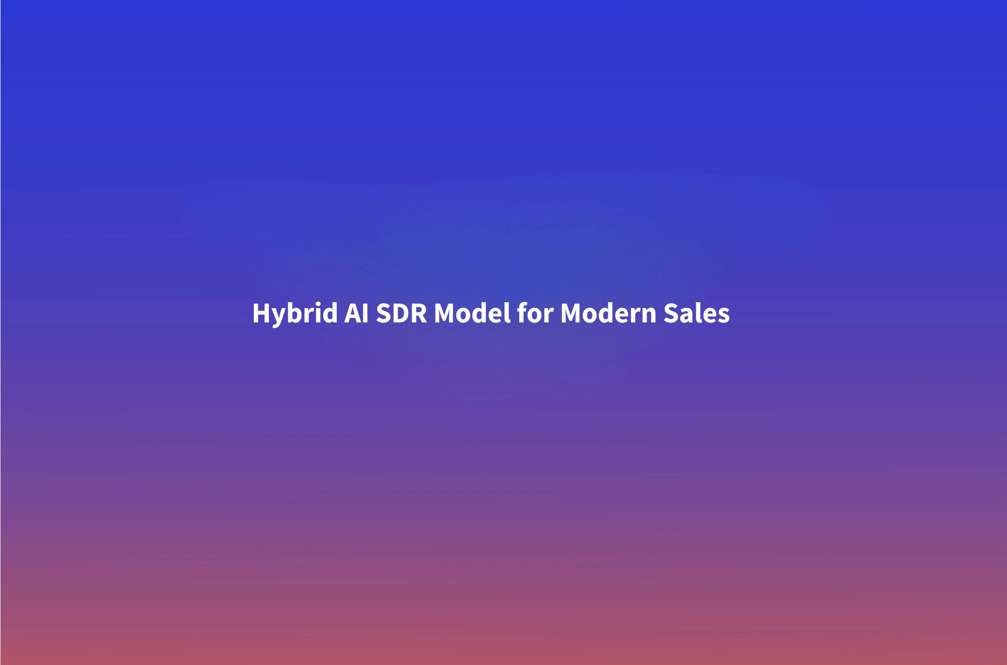 The Hybrid AI SDR Model (2026): Which Accounts to Give AI vs Human Reps