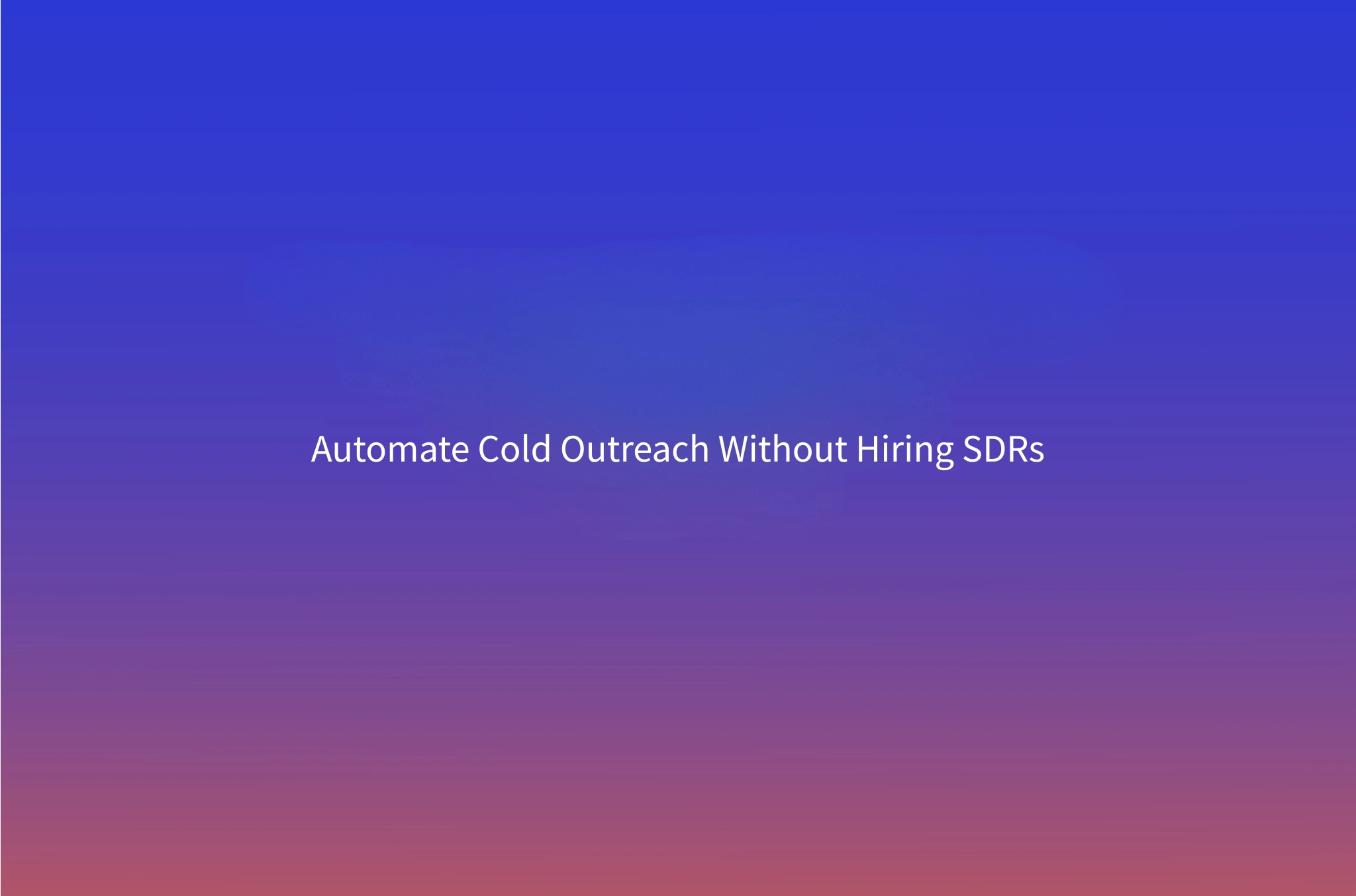 AI SDR Services in 2026: How B2B Companies Automate Cold Outreach Without Hiring SDRs