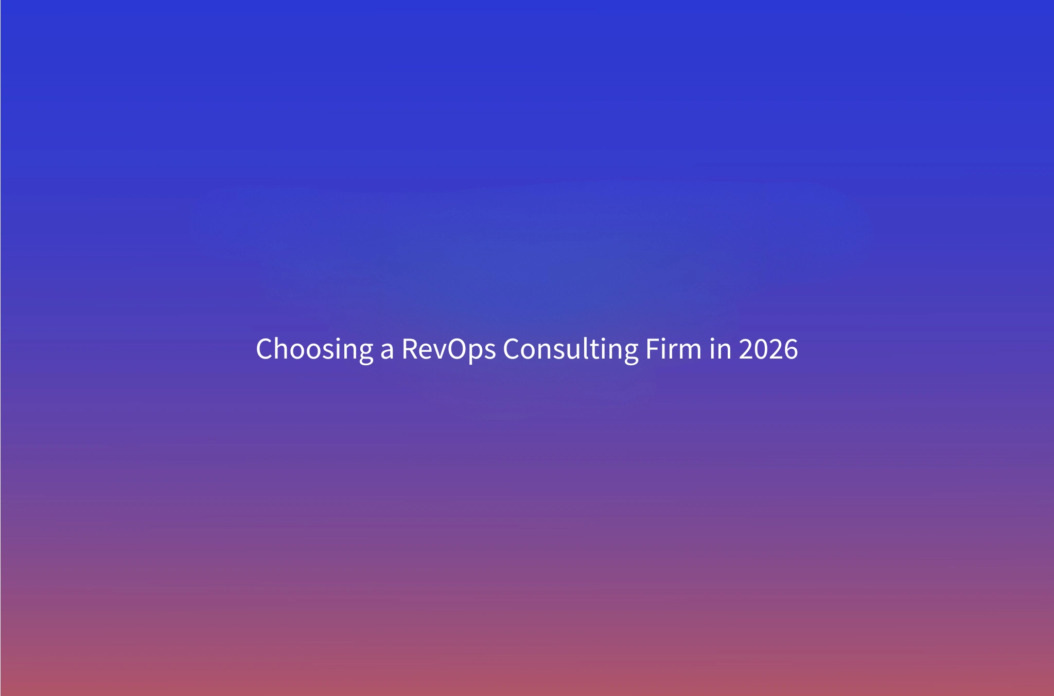How to Choose a RevOps Consulting Firm for Mid-Market SaaS in 2026