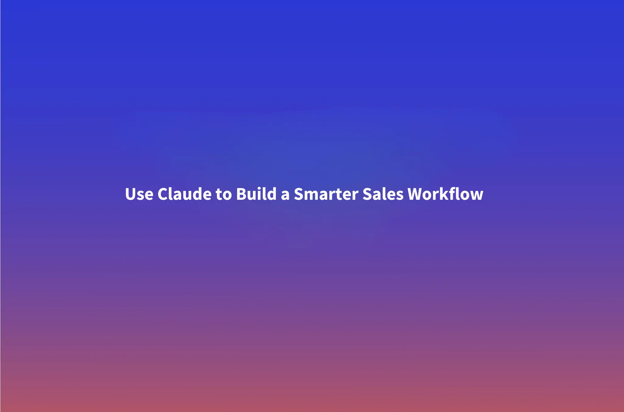 A Complete Guide to Using Claude for Sales (Plus 9 Must-Have Claude Skills)