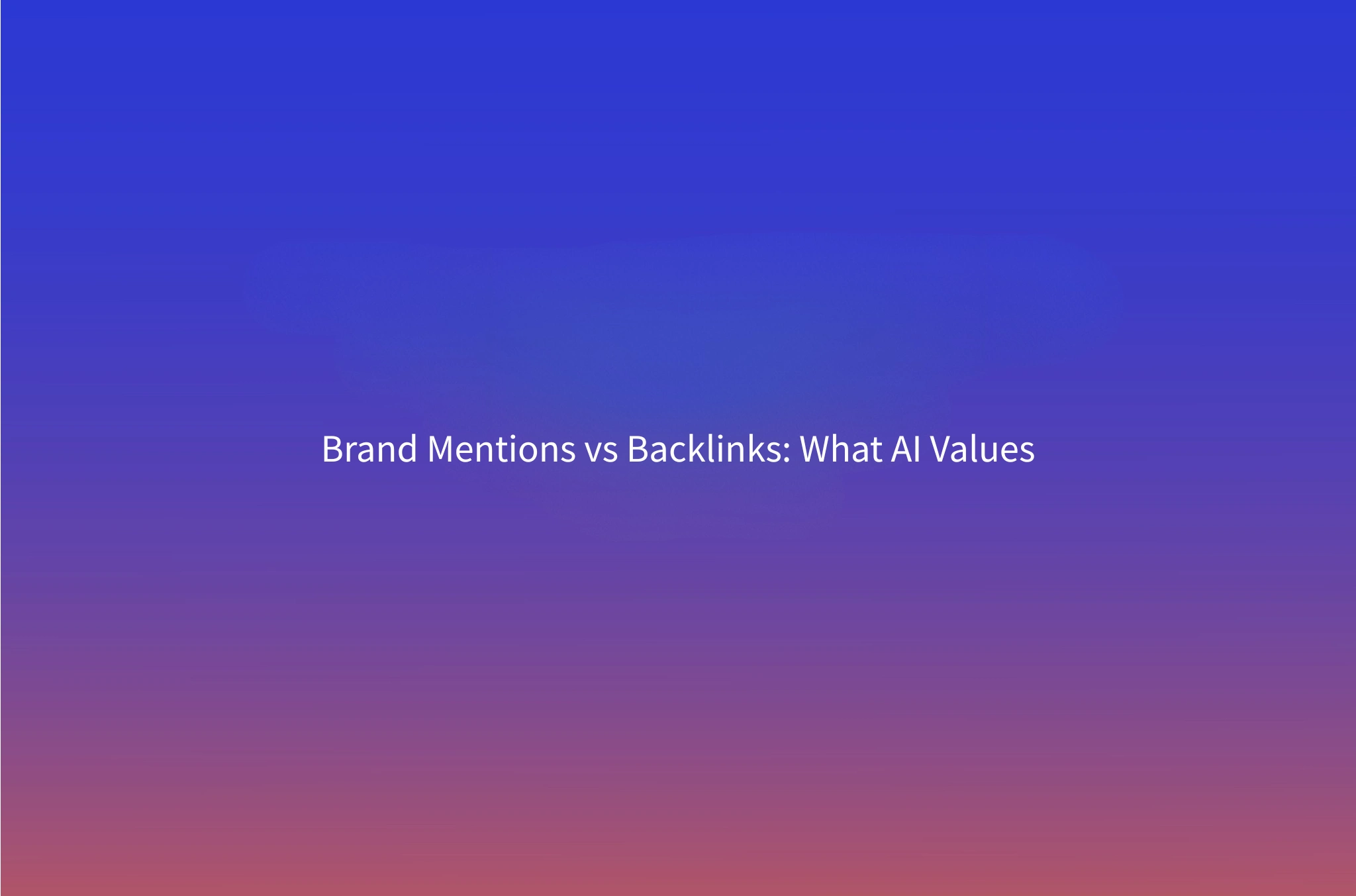 Why Brand Mentions Matter More Than Backlinks in AI Search