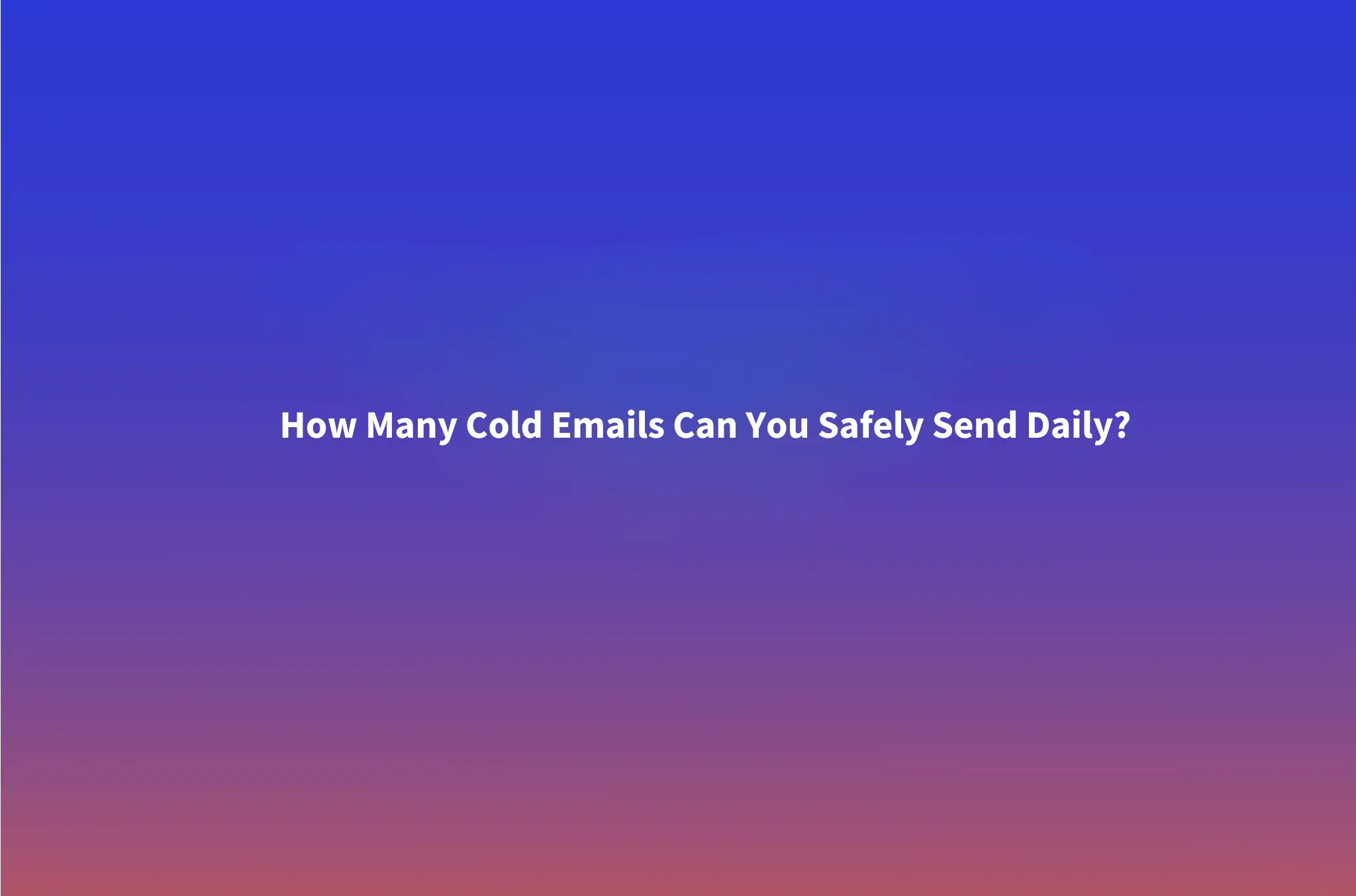 How Many Cold Emails Per Day Can You Actually Send? Volume Limits and the Deliverability Ceiling