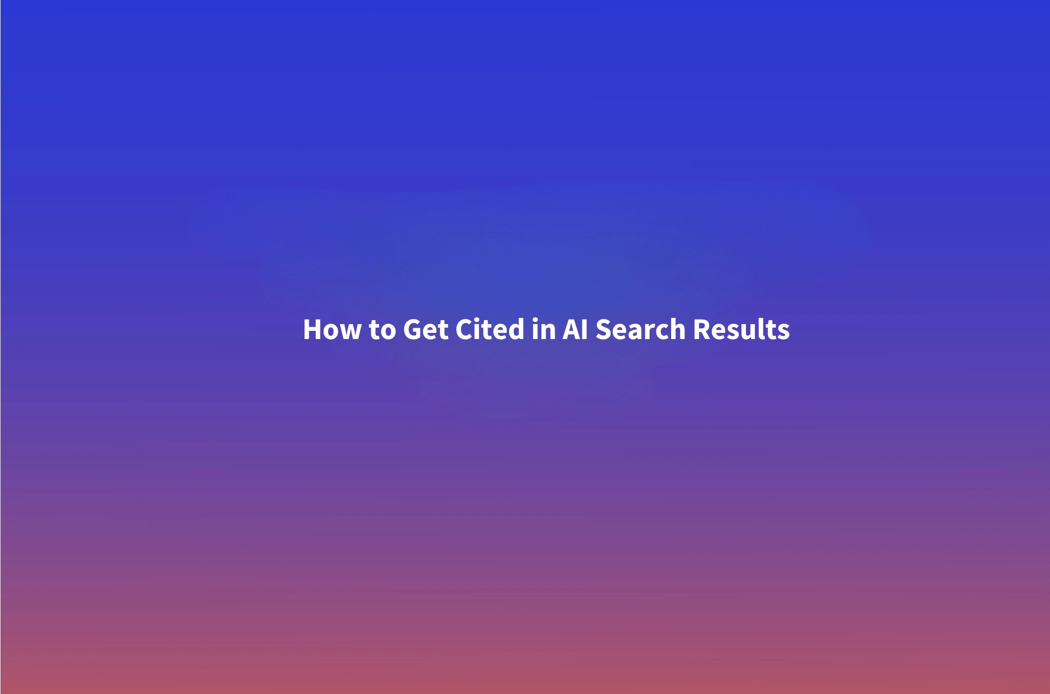 How to Get Cited in AI Search: The 2026 B2B Citation Playbook