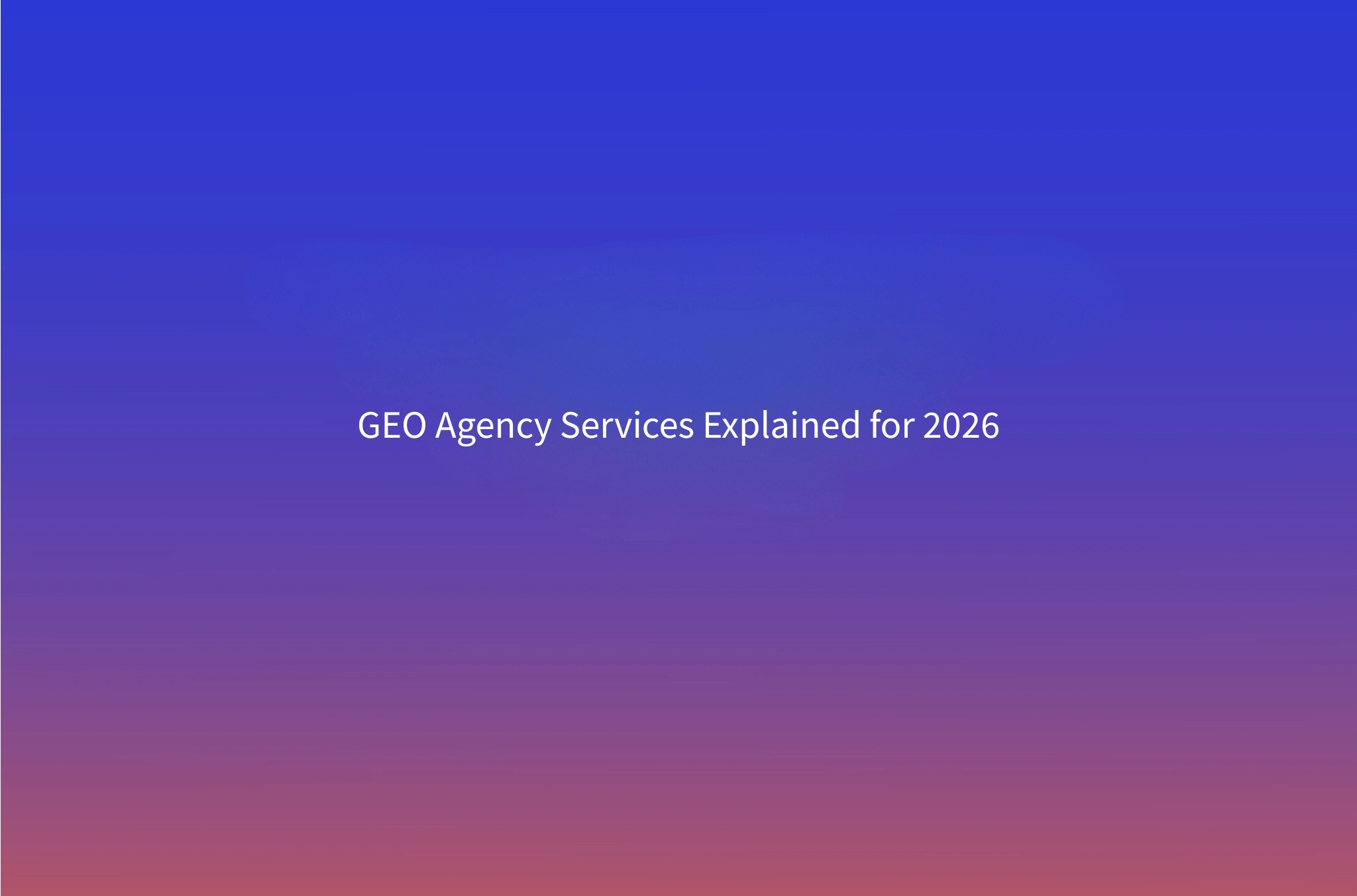What Does a Generative Engine Optimization Agency Do in 2026?