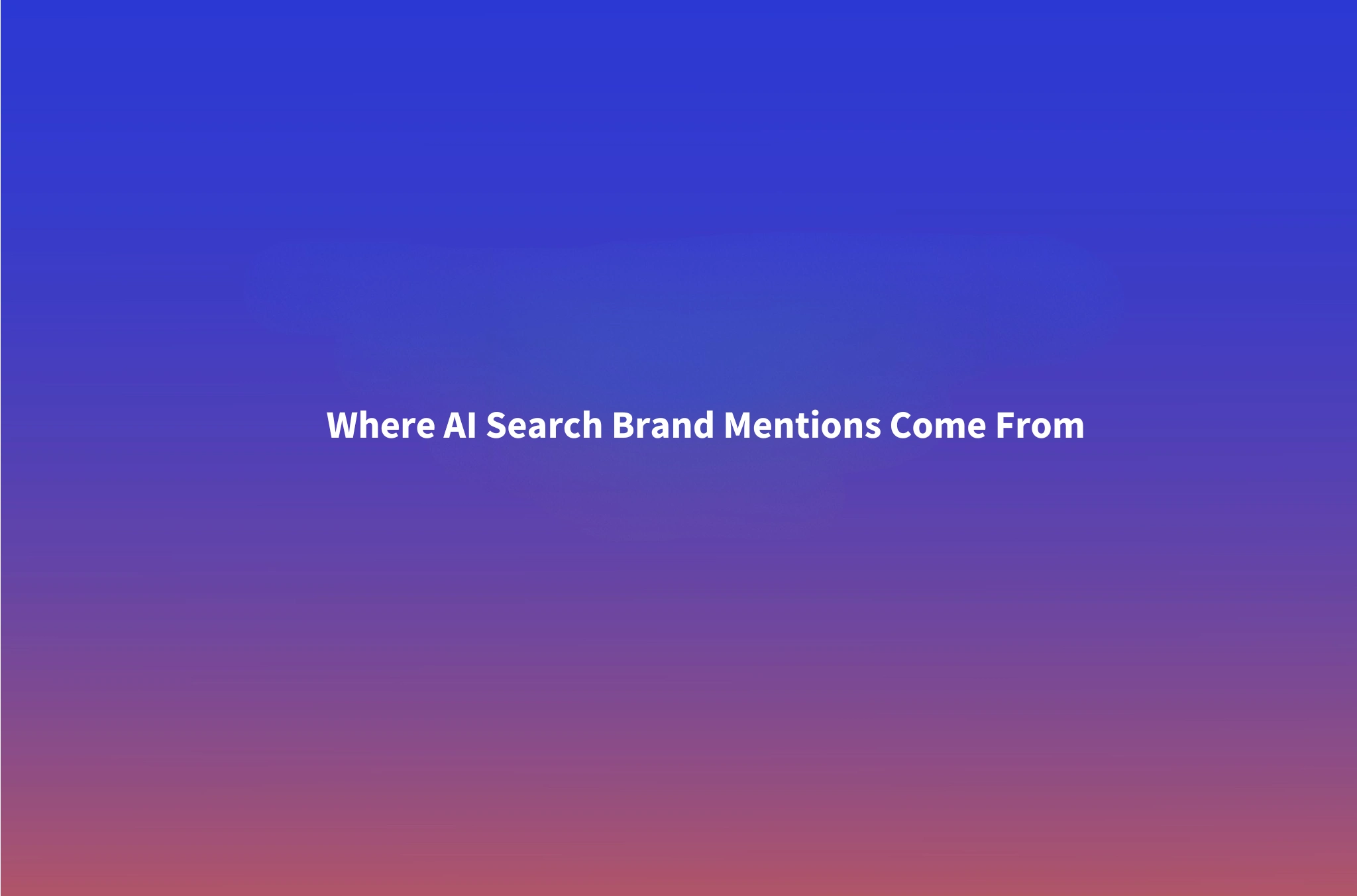 Where Brand Mentions in AI Search Come From: The Five Source Types and How to Earn a Place on Them