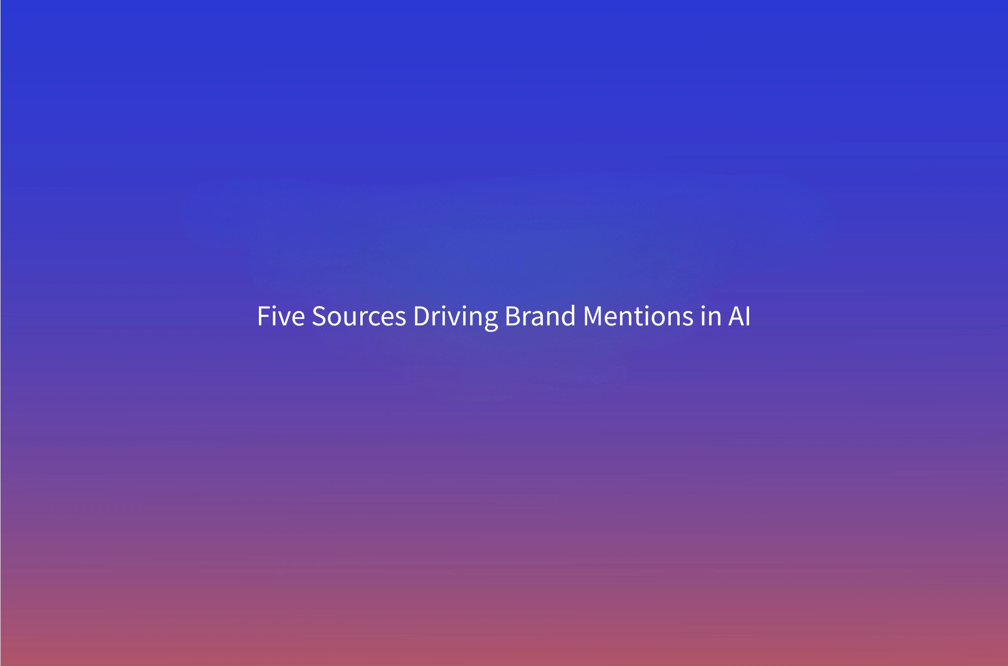 Where Brand Mentions in AI Search Come From: The Five Source Types and How to Earn a Place on Them