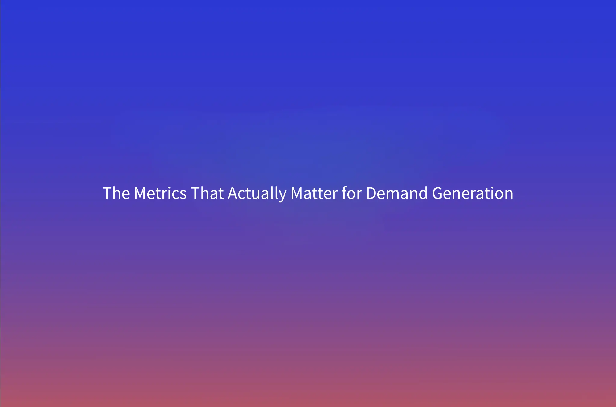 The Demand Generation Metrics Scorecard: Replacing Lead Volume Targets Without Losing the Board