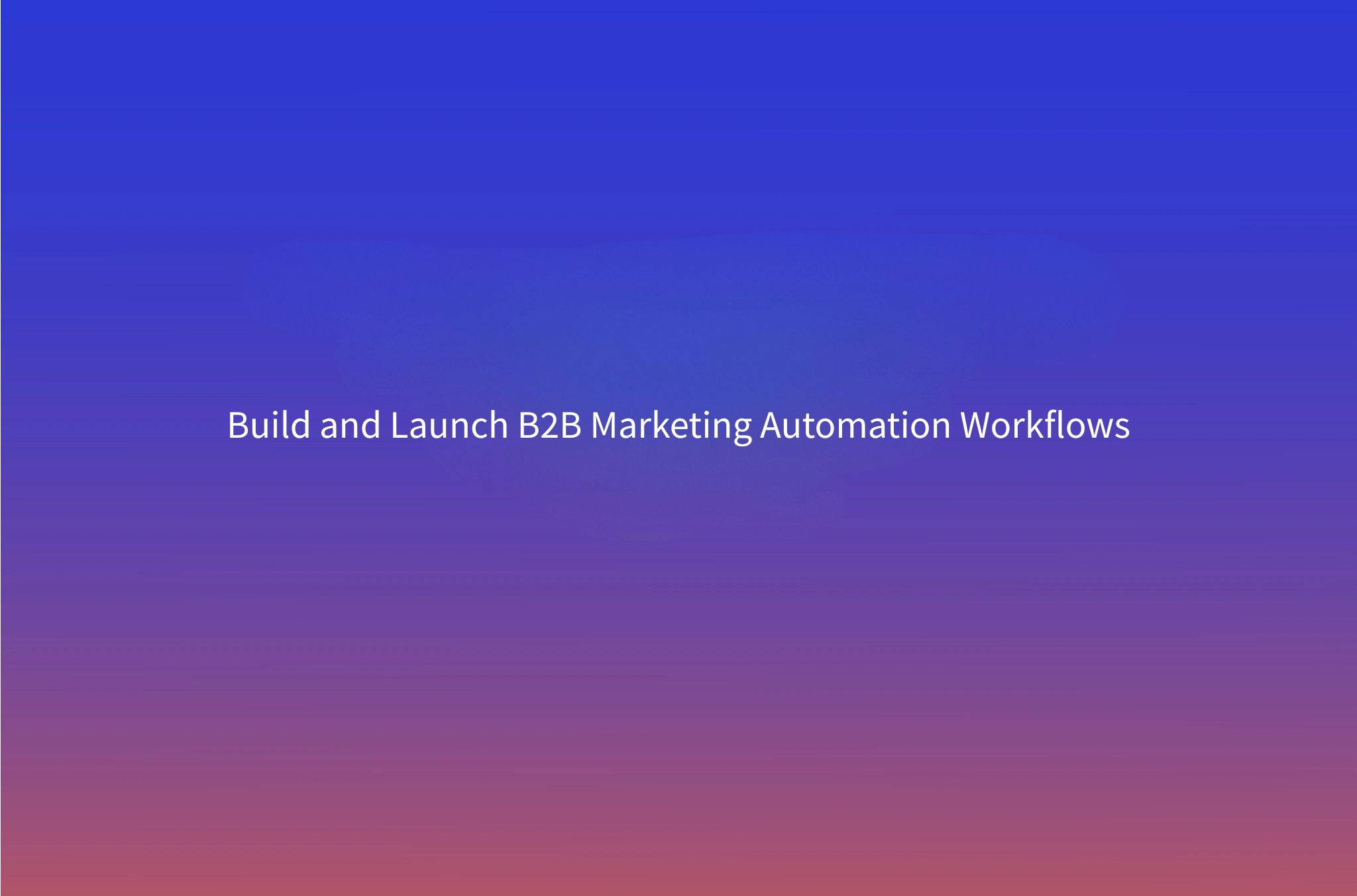 Marketing Automation Implementation: From Strategy to Live Workflows