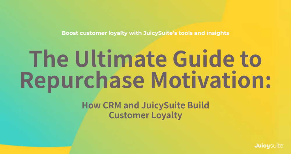 Cover with title: The Ultimate Guide to Repurchase Motivation: How CRM and JuicySuite Build Customer Loyalty