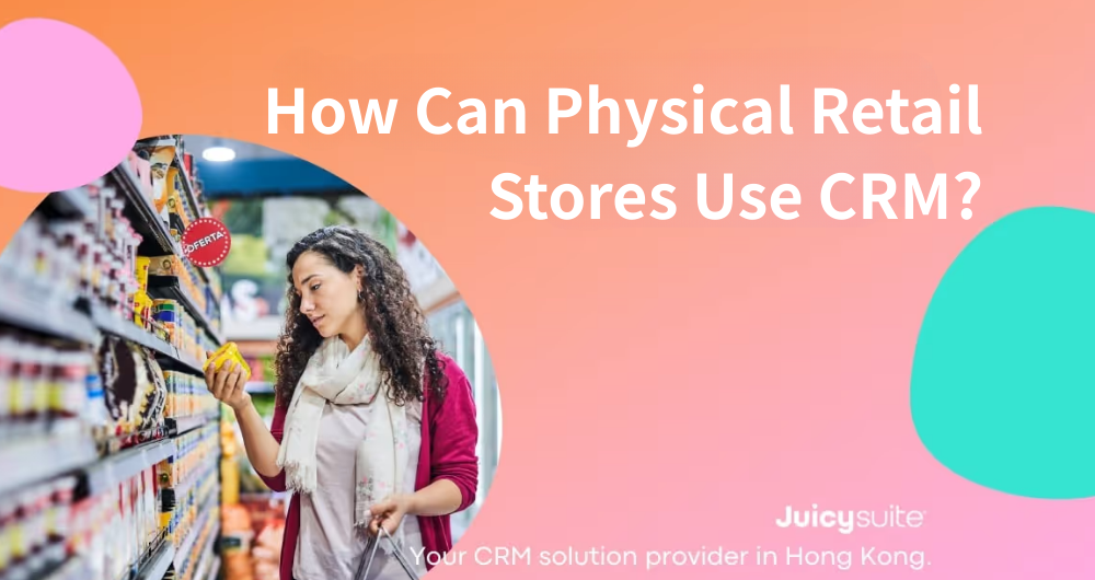 How Can Physical Retail Stores Use CRM? Explore 3 Key Benefits and Real-World Examples