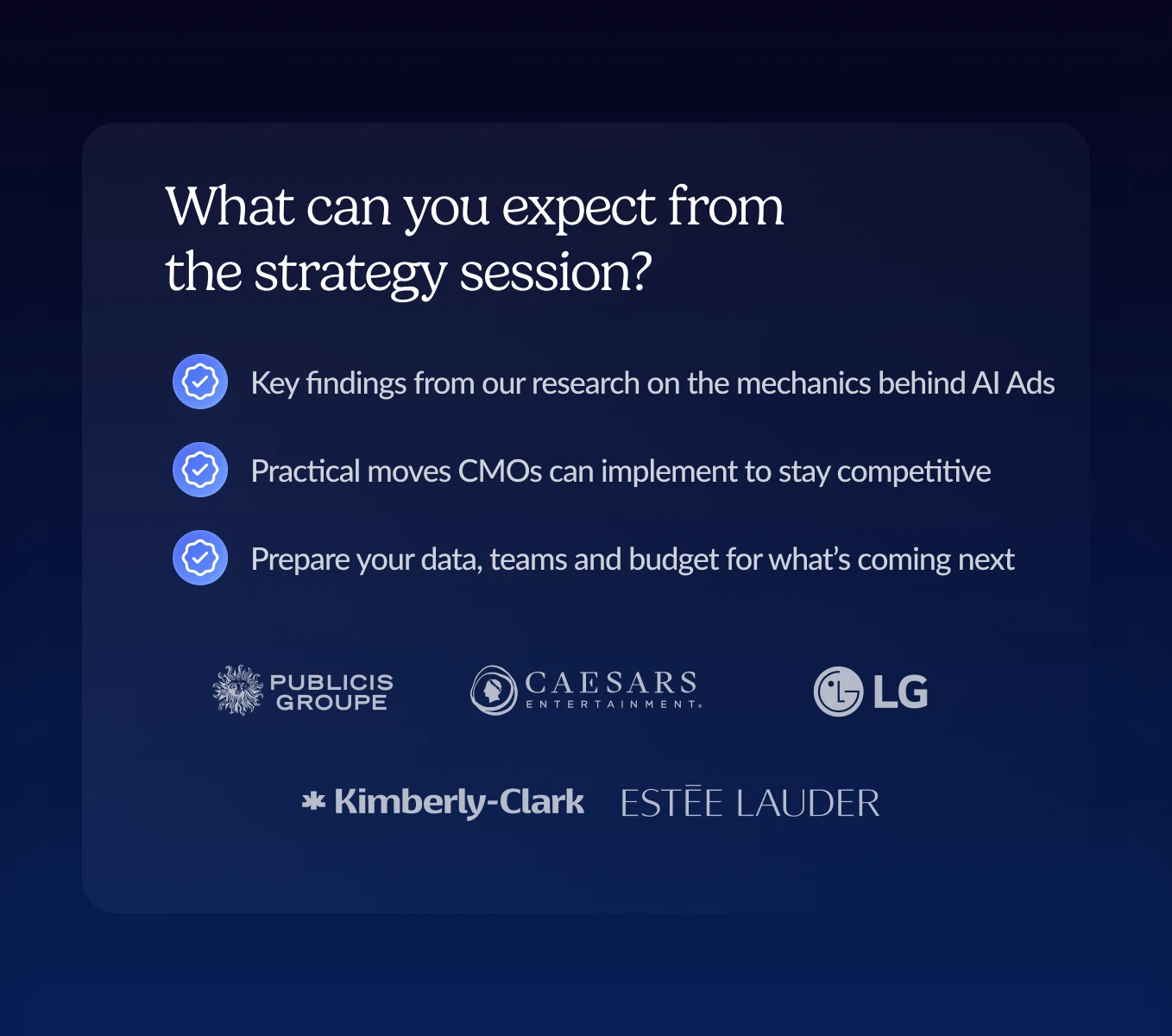 Text listing key expectations from a strategy session: AI Ads research insights, competitive CMO strategies, and planning data, teams, and budget, above logos of Publicis Groupe, Caesars Entertainment, LG, Kimberly-Clark, and Estée Lauder.