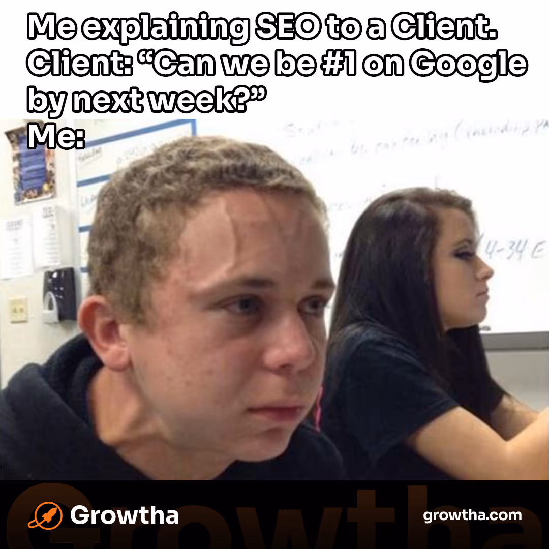 SEO meme: client asks “be #1 by next week”; strained reaction.