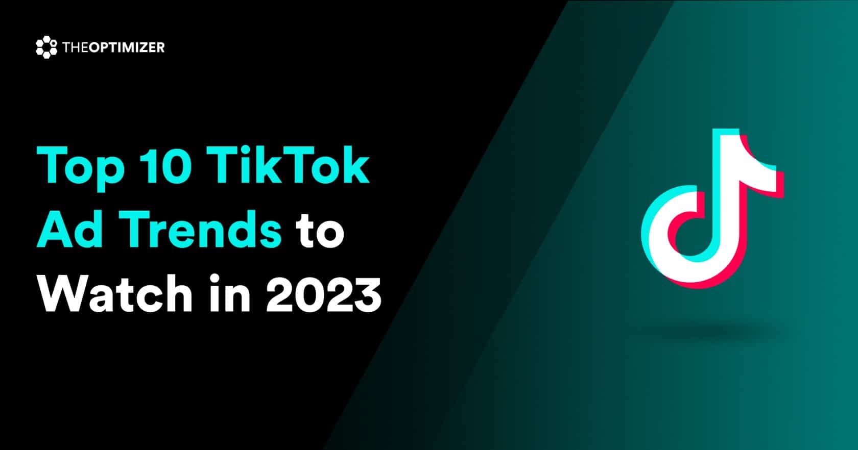 Top 10 TikTok Ad Trends to Watch in 2023|3 Driving Forces for TikTok Ad Trends 2023|TikTok Global Downloads|User Generated Content TikTok|Product Demo for TikTok|Wellbeing Ads TikTok|High Entertainment Ads|TikTok Creative Center|Buyer Persona Example