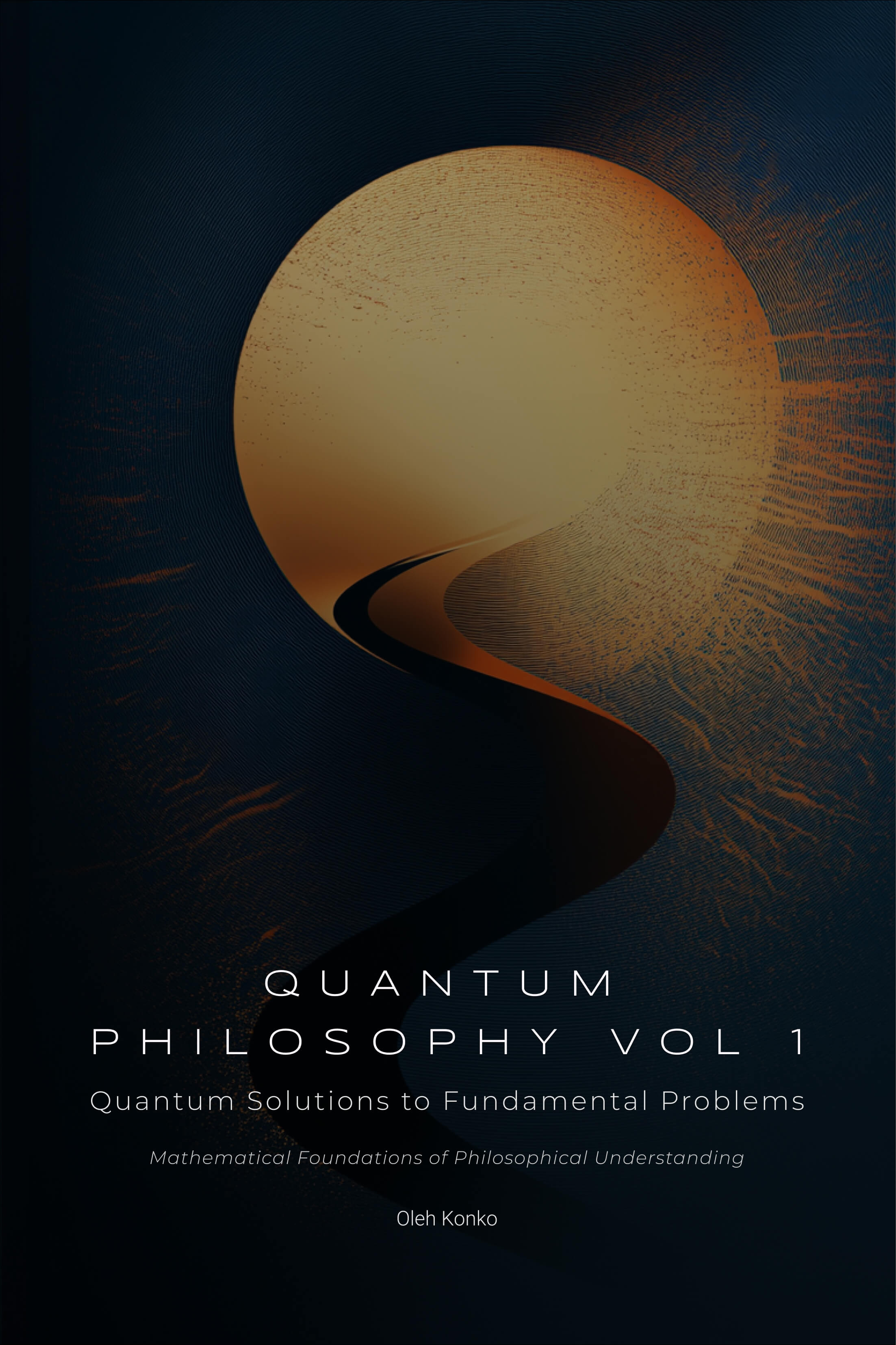 QUANTUM PHILOSOPHY vol.1: Exact Solutions To Eternal Questions