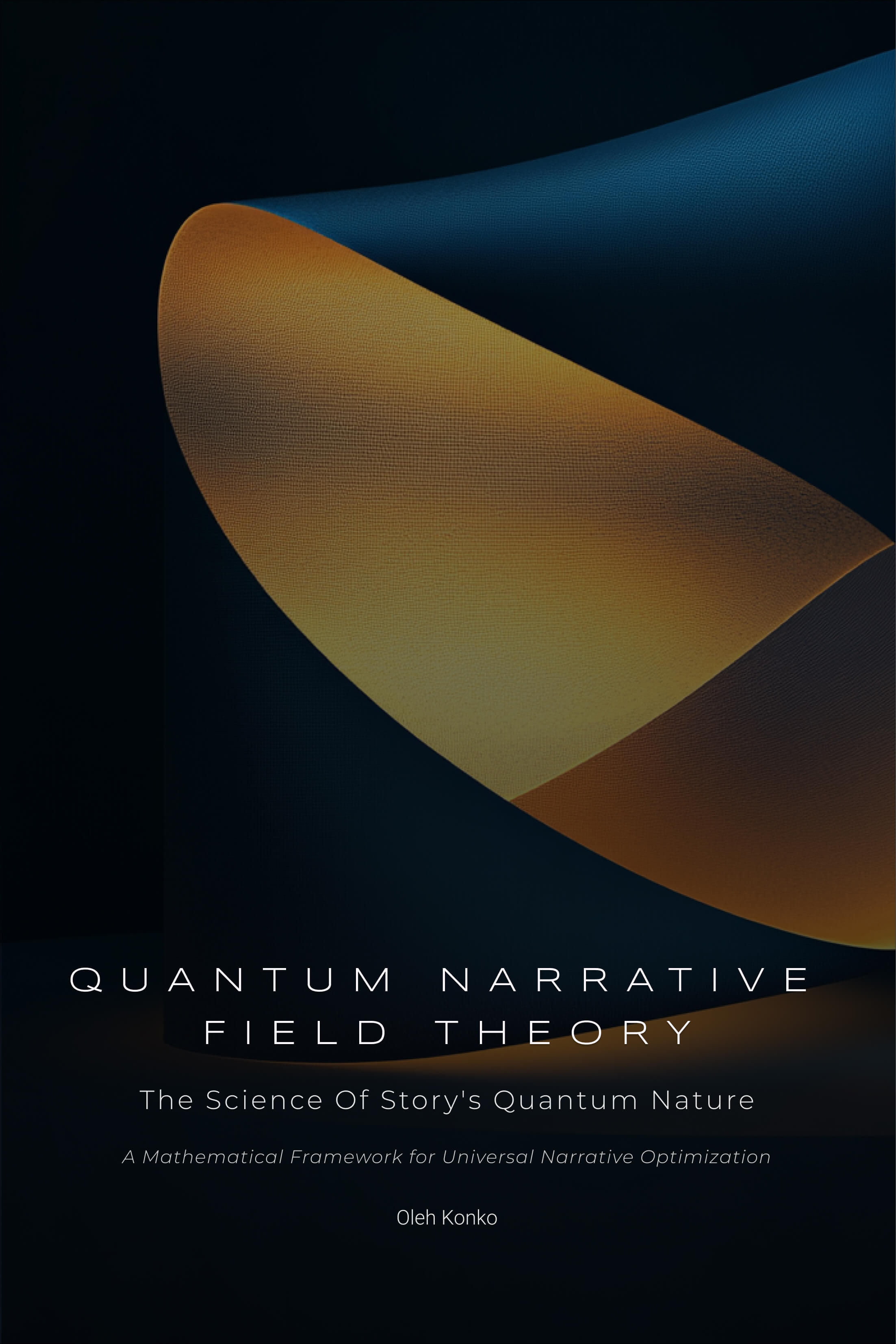 QUANTUM NARRATIVE FIELD THEORY: The Science Of Story's Quantum Nature