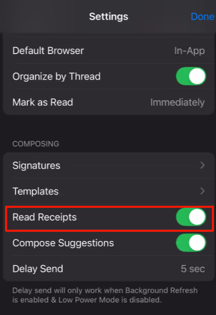 To turn on read receipts on the app, go to Settings > Composing > Read Receipts, and toggle the switch on depending on your preference.