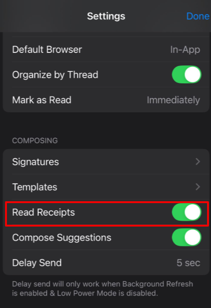 To turn on read receipts on the app, go to Settings > Composing > Read Receipts, and toggle the switch on depending on your preference.