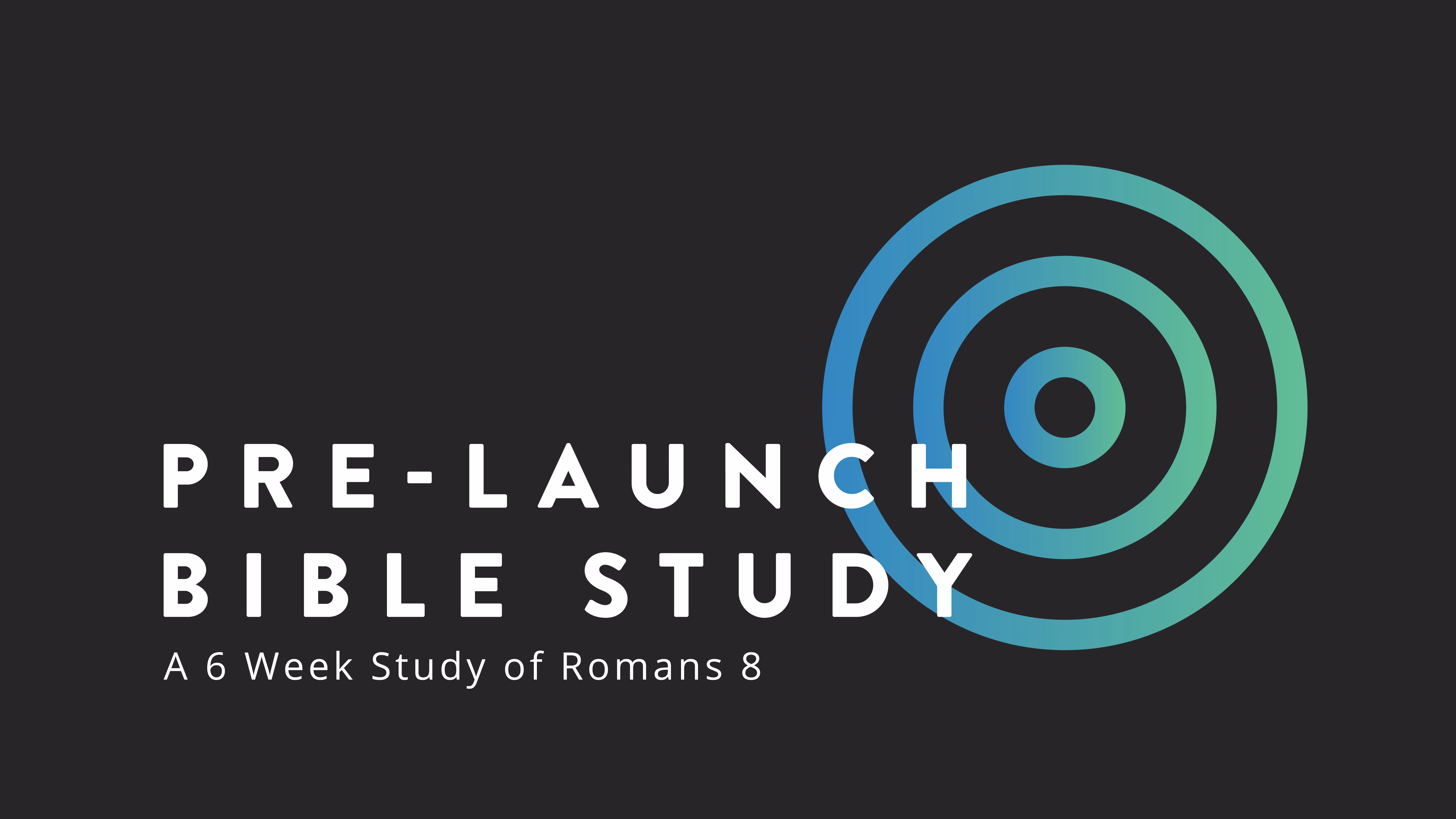A black graphic with a blue and green gradient bullseye and the text "Pre-Launch Bible Study: A 6 Week Study of Romans 8"