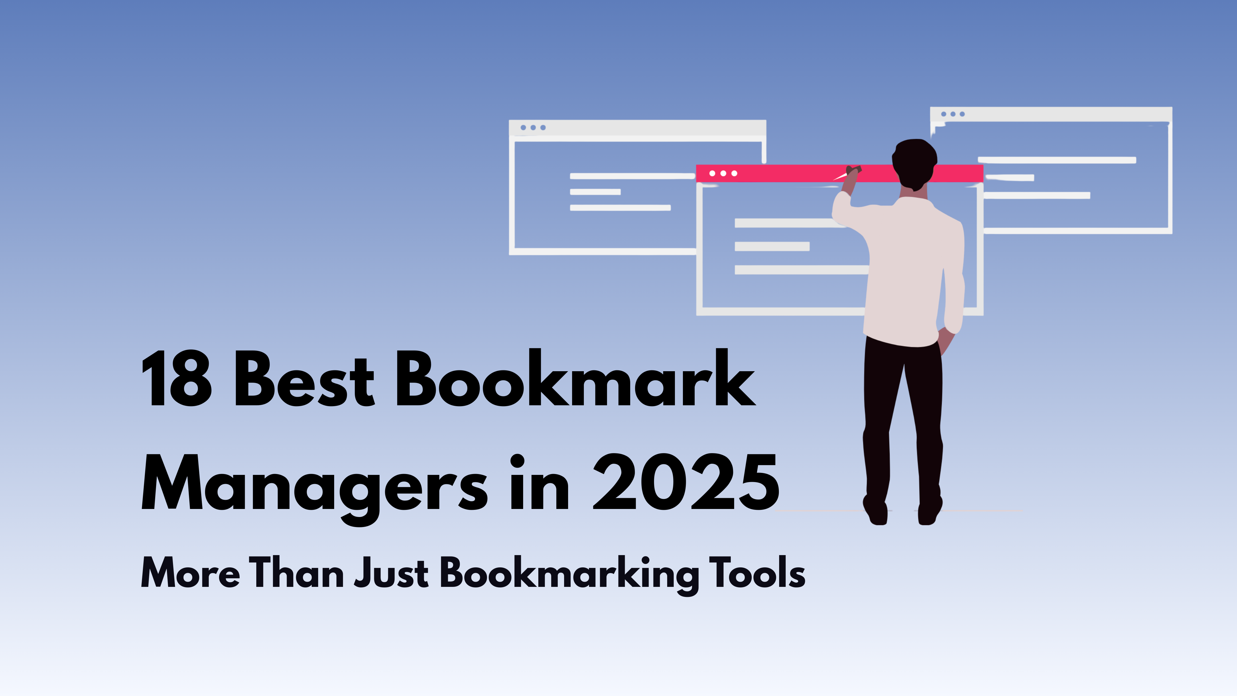 18 Best Bookmark Managers in 2025: More Than Just Bookmarking Tools