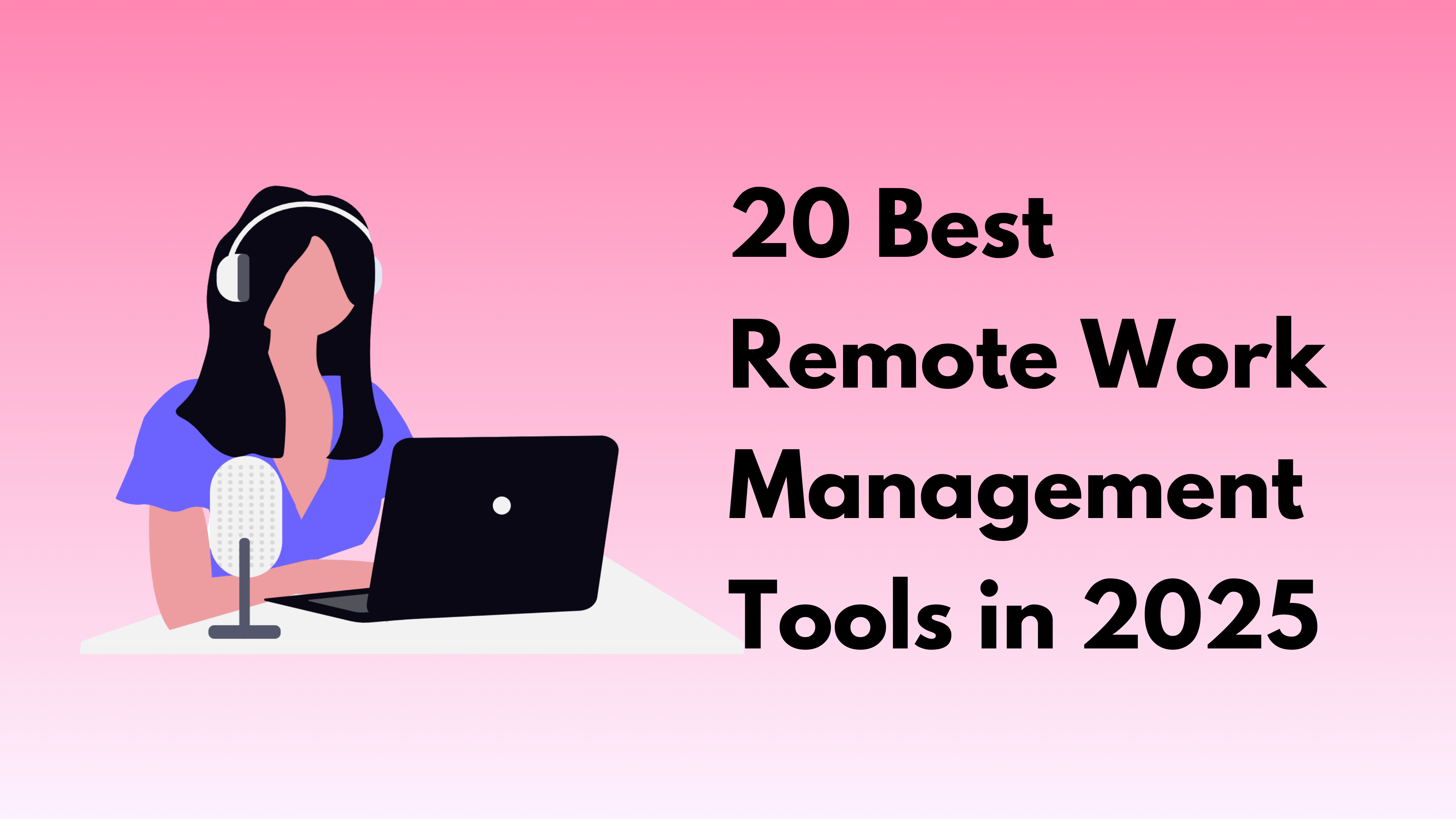 20 Best Remote Work Management Tools in 2025