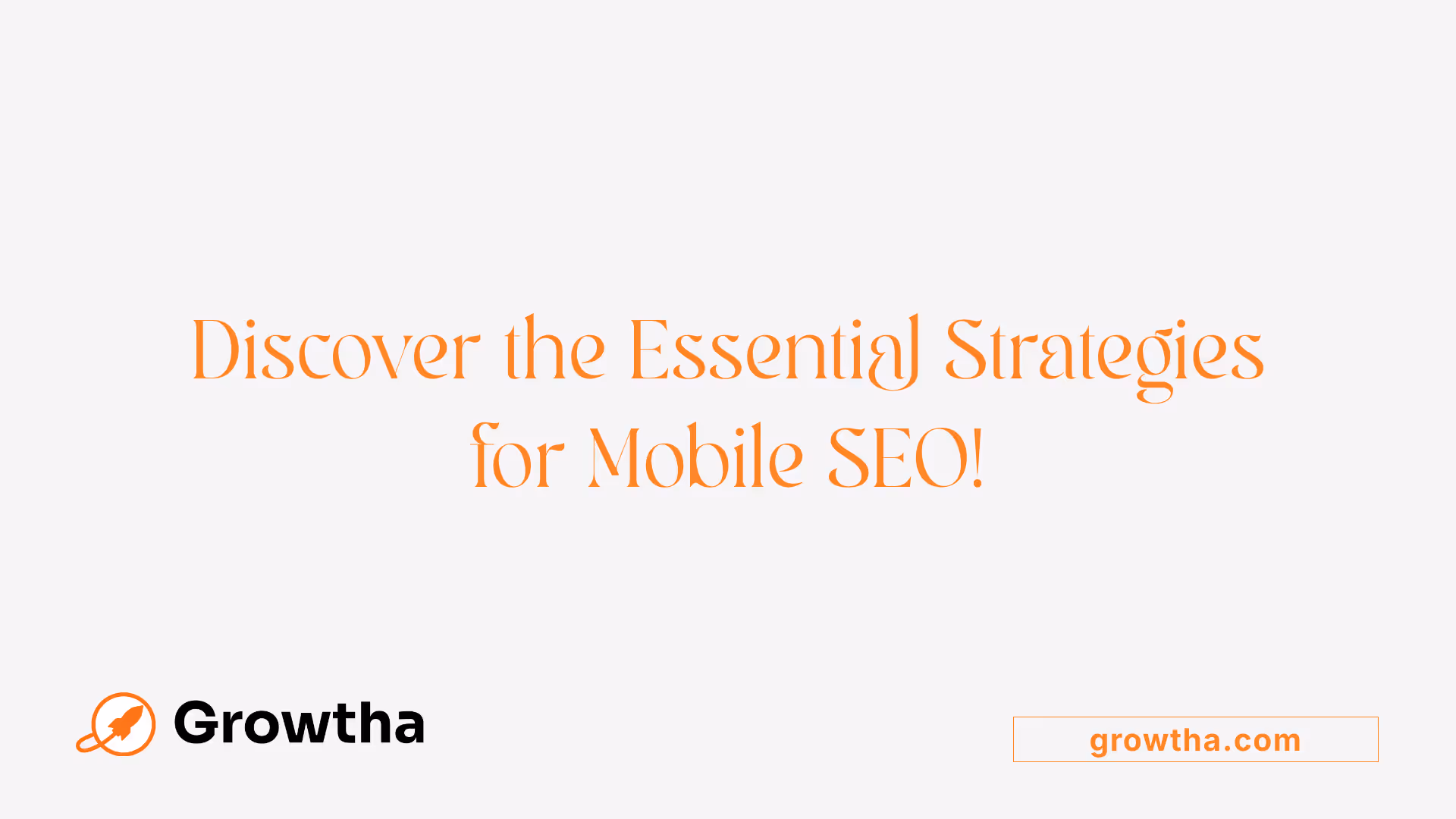 Discover the Essential Strategies for Mobile SEO!