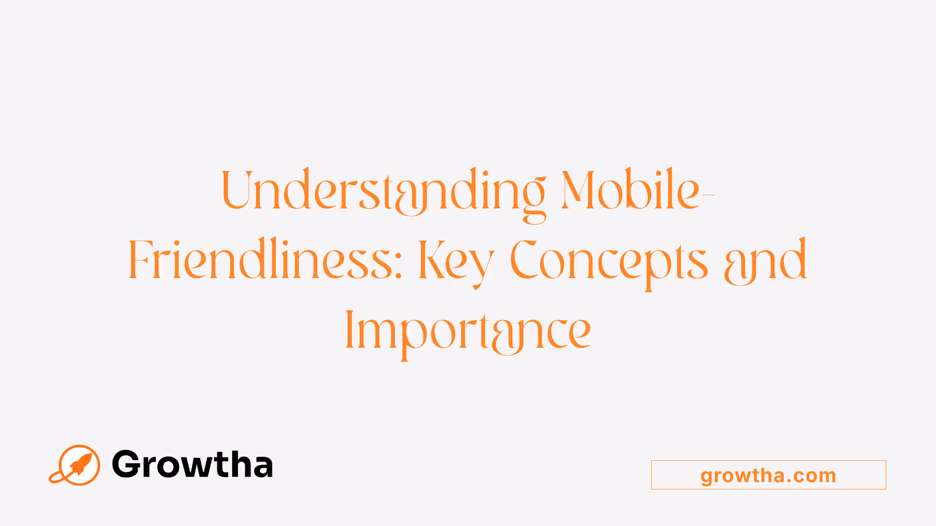 Understanding Mobile-Friendliness: Key Concepts and Importance