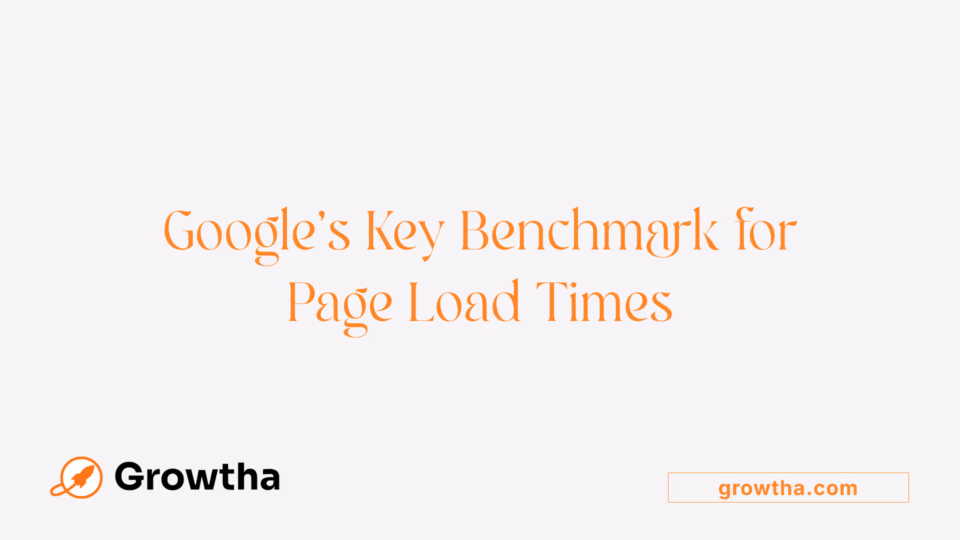 Google's Key Benchmark for Page Load Times