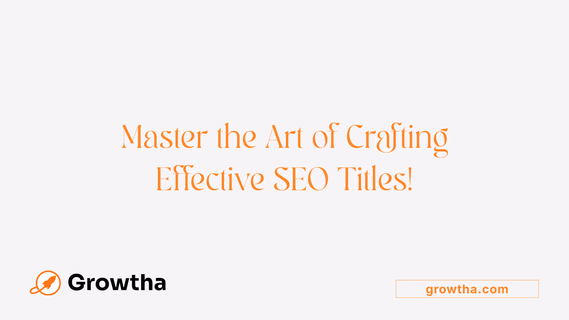 Master the Art of Crafting Effective SEO Titles!