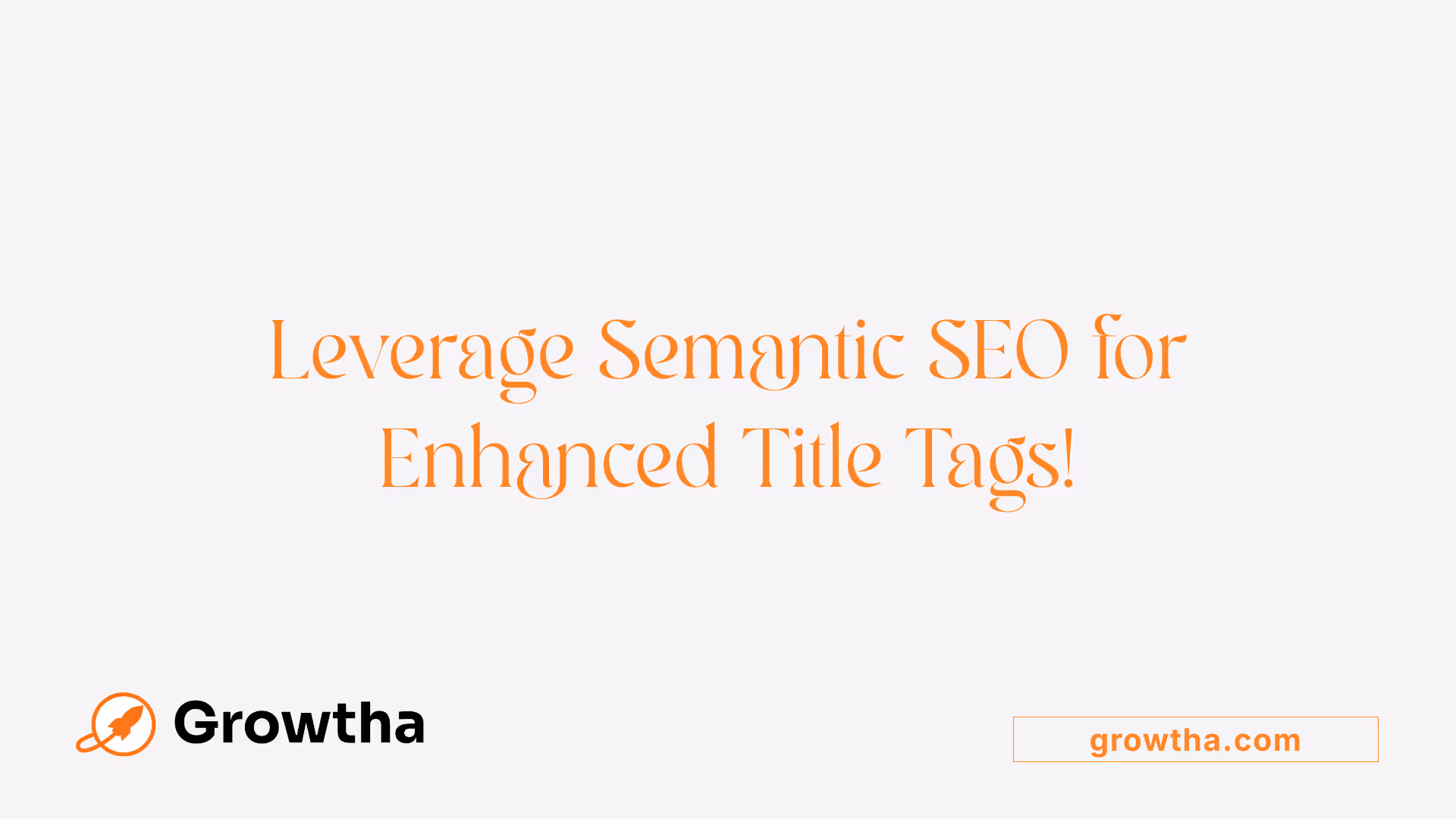 Leverage Semantic SEO for Enhanced Title Tags!