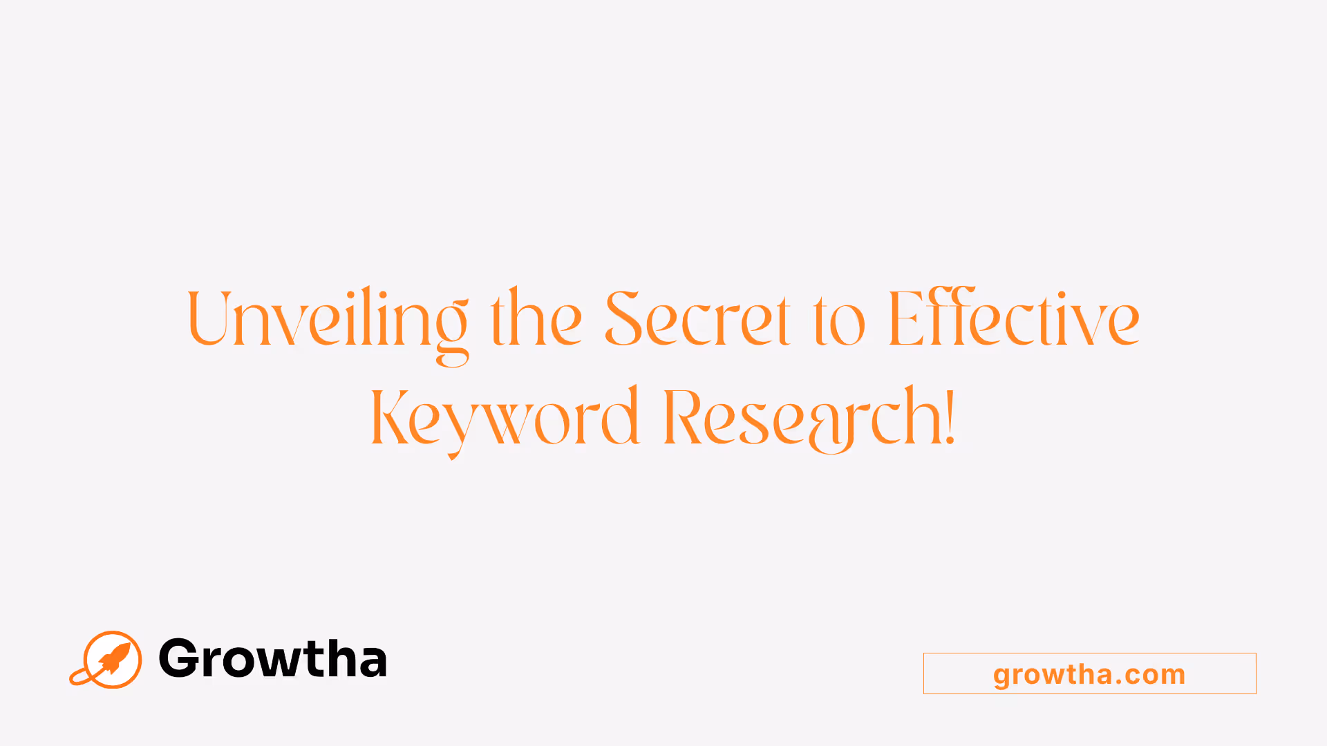 Unveiling the Secret to Effective Keyword Research!