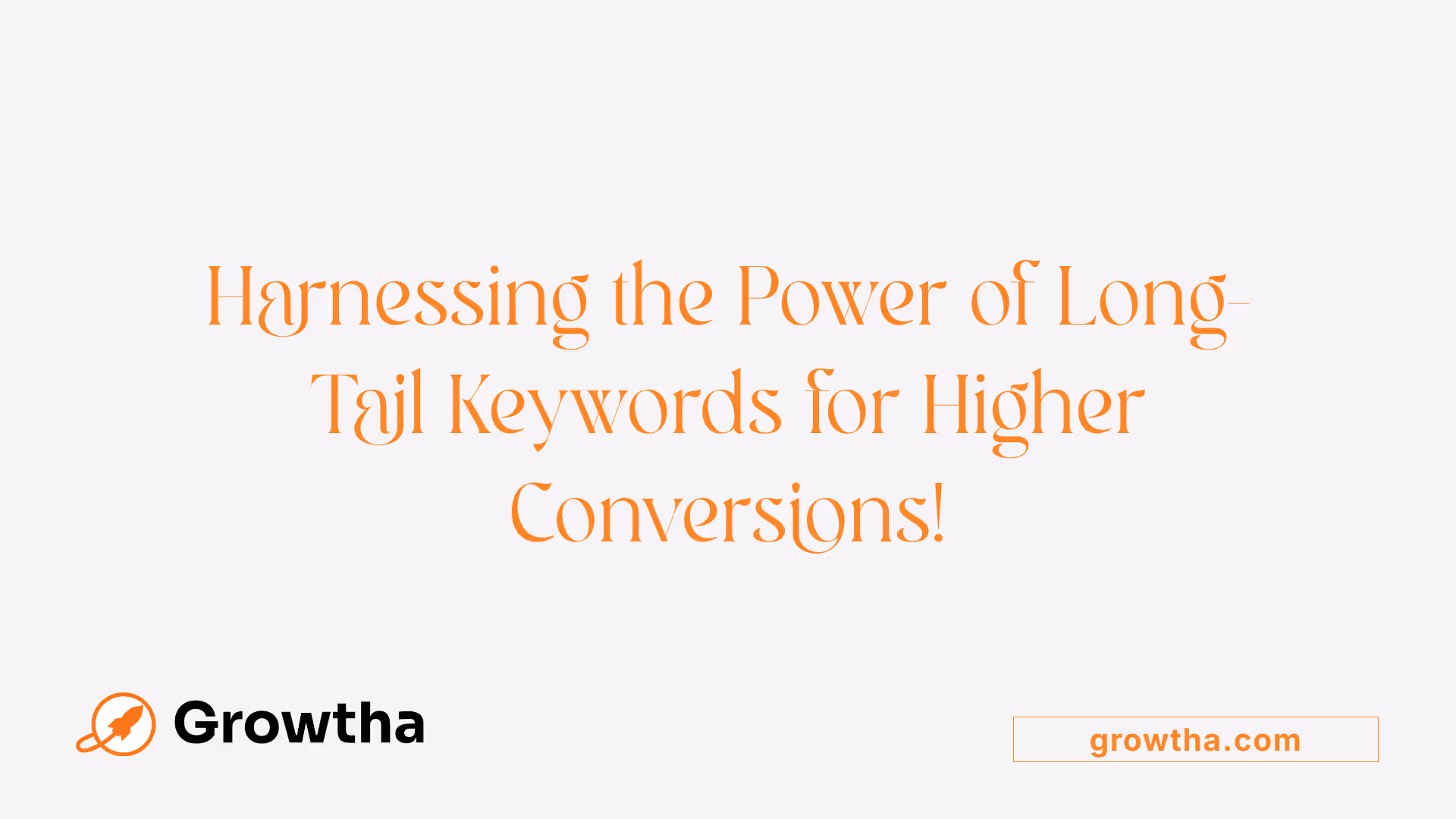 Harnessing the Power of Long-Tail Keywords for Higher Conversions!