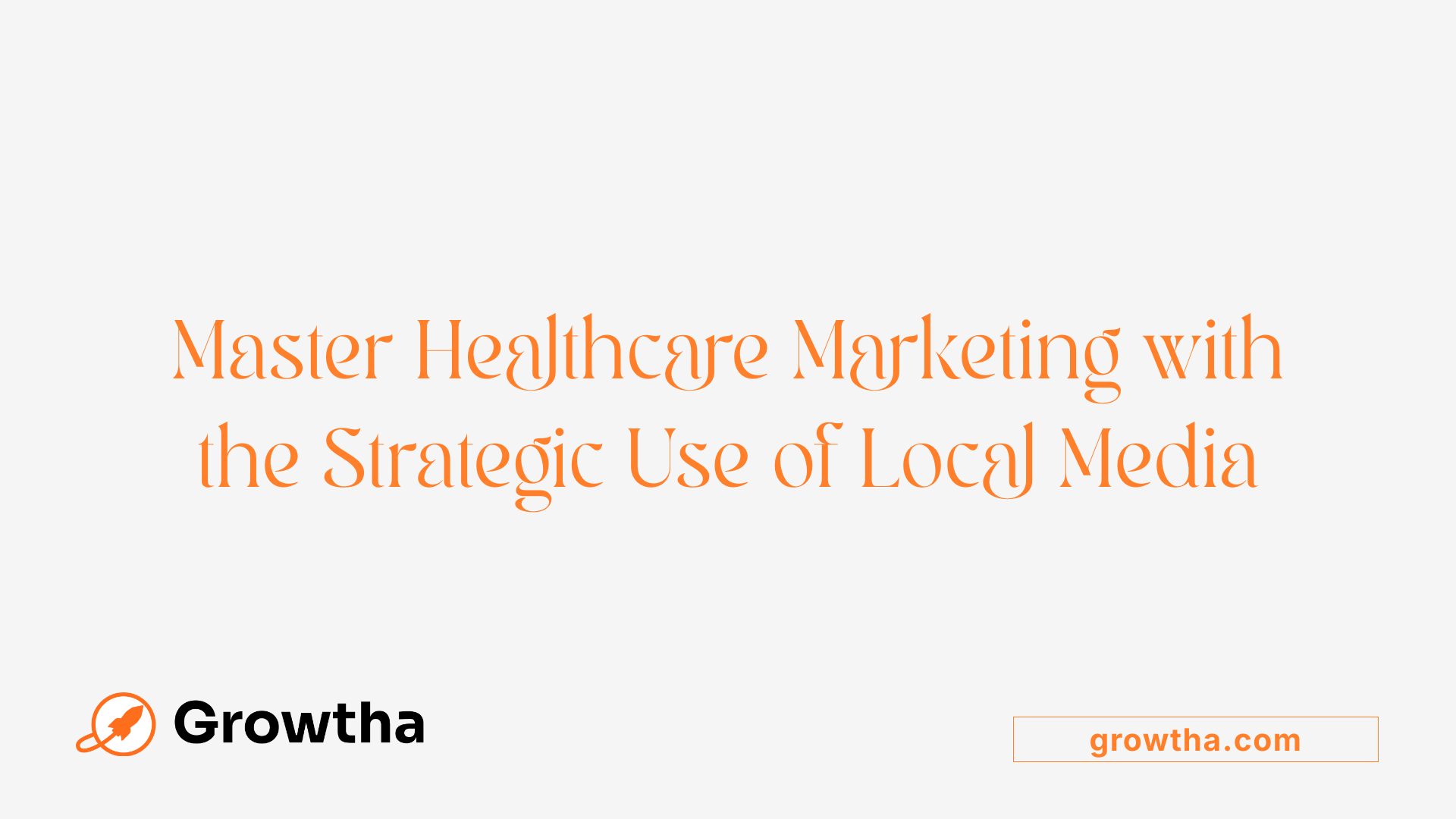 Master Healthcare Marketing with the Strategic Use of Local Media