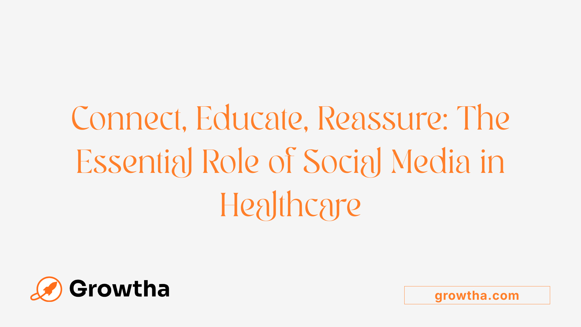 Connect, Educate, Reassure: The Essential Role of Social Media in Healthcare