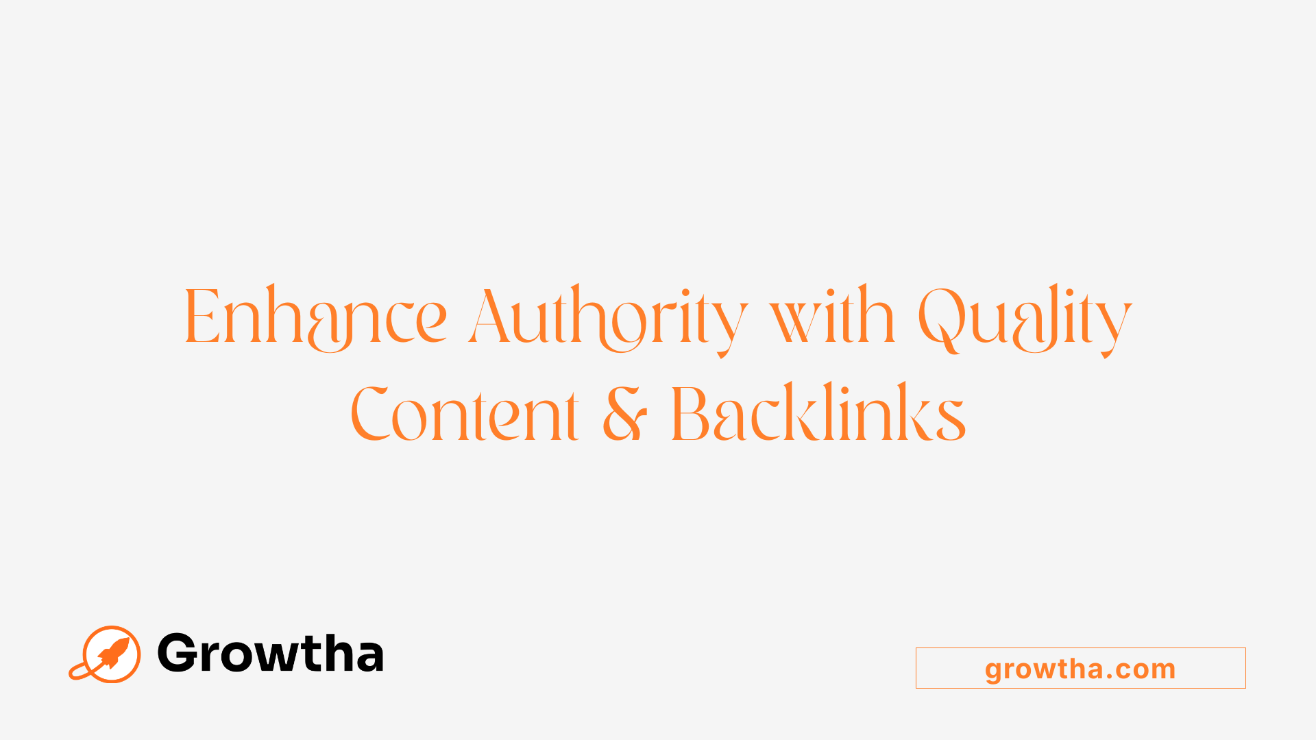 Enhance Authority with Quality Content &amp; Backlinks