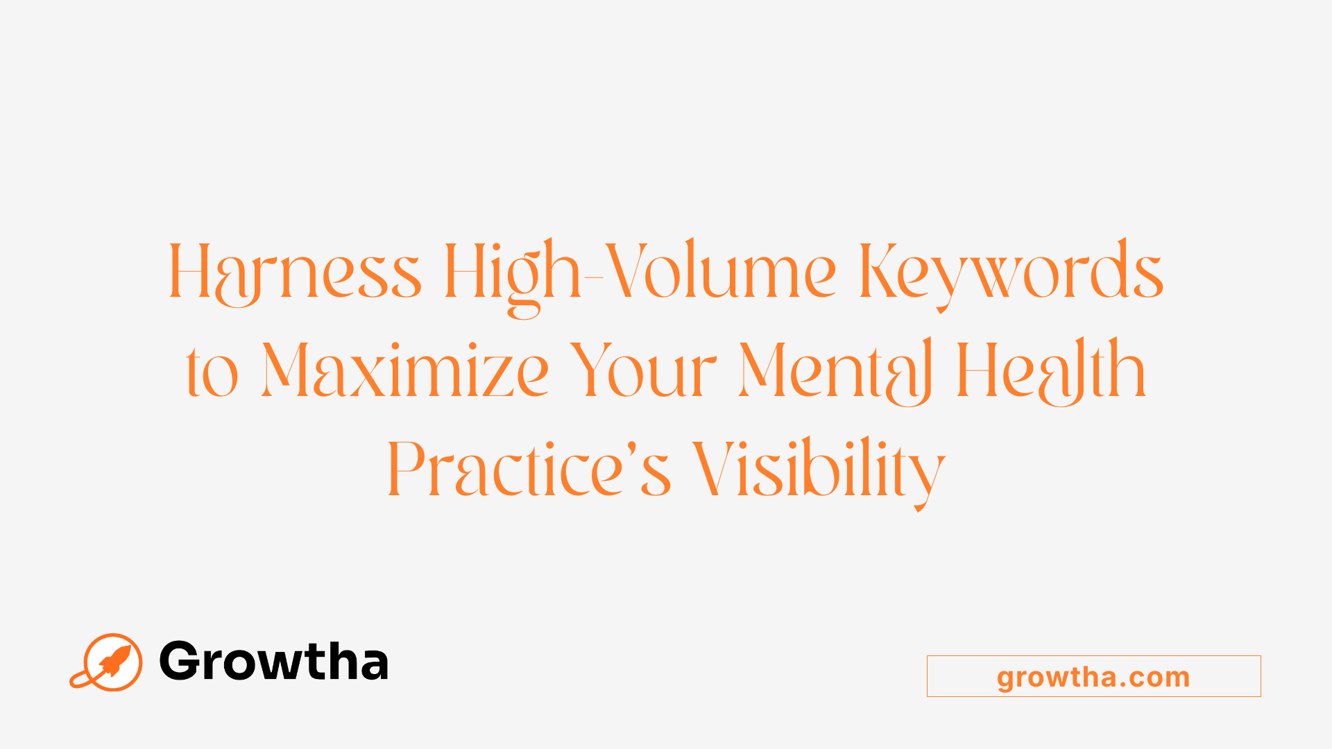 Harness High-Volume Keywords to Maximize Your Mental Health Practice's Visibility
