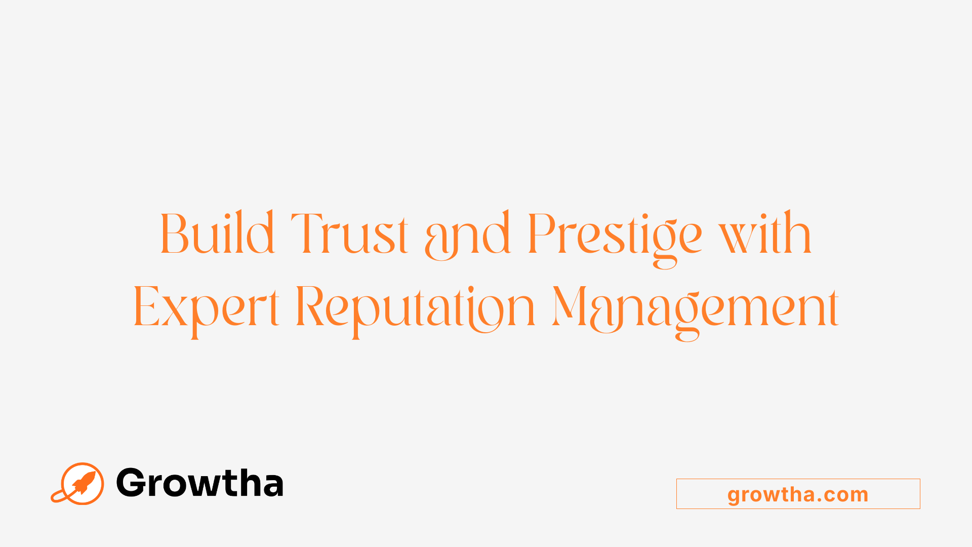 Build Trust and Prestige with Expert Reputation Management