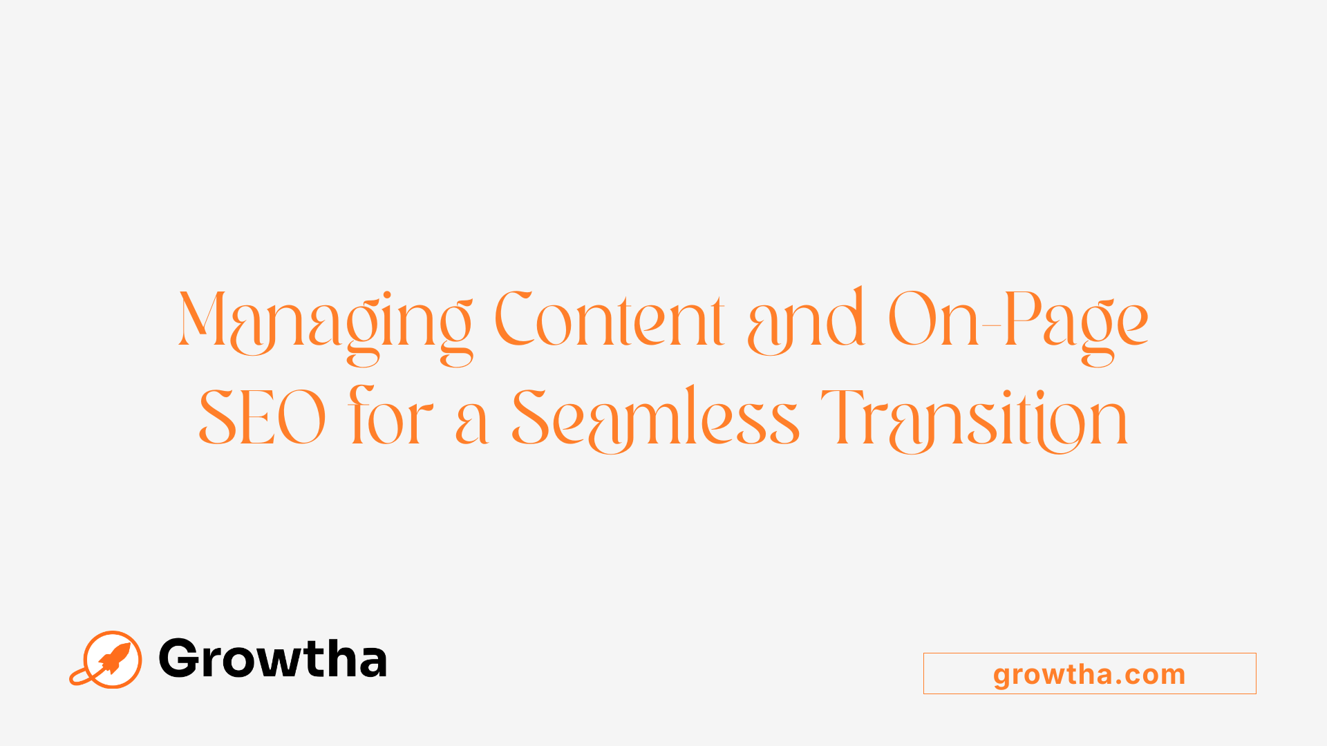Managing Content and On-Page SEO for a Seamless Transition