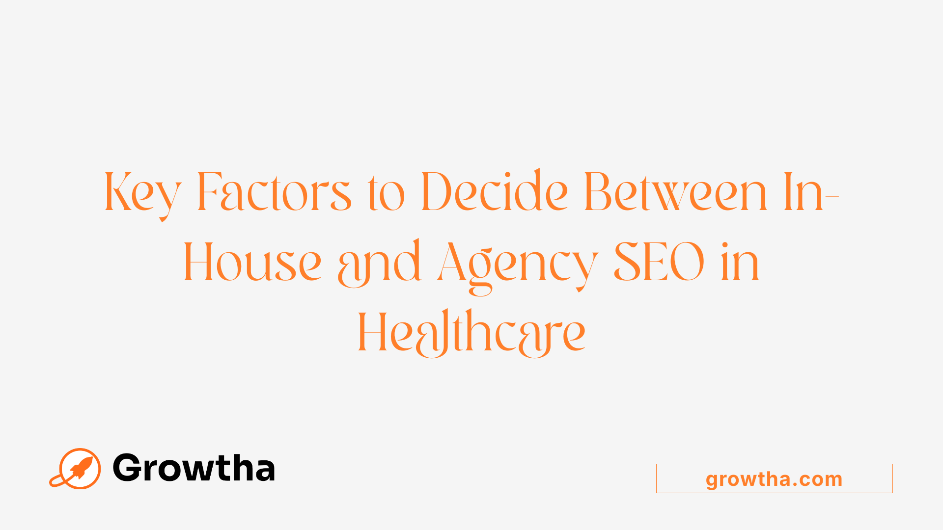 Key Factors to Decide Between In-House and Agency SEO in Healthcare