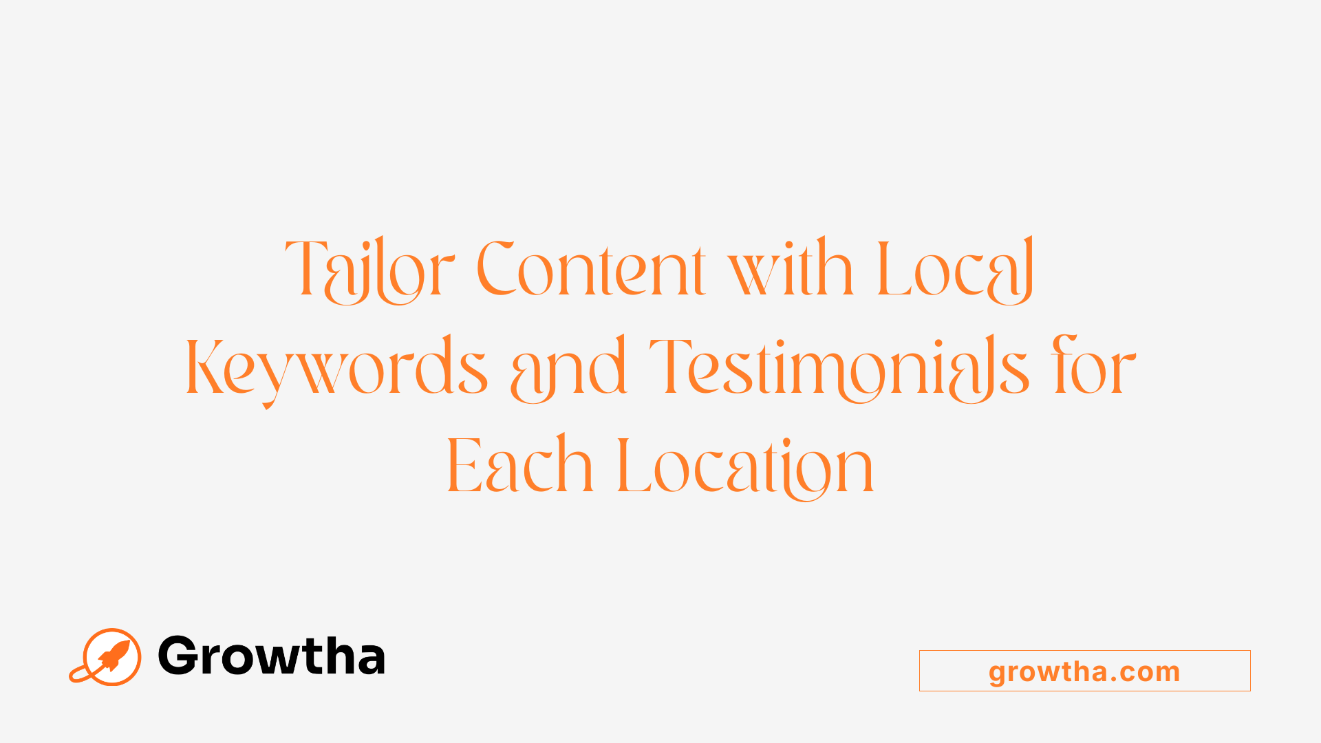 Tailor Content with Local Keywords and Testimonials for Each Location