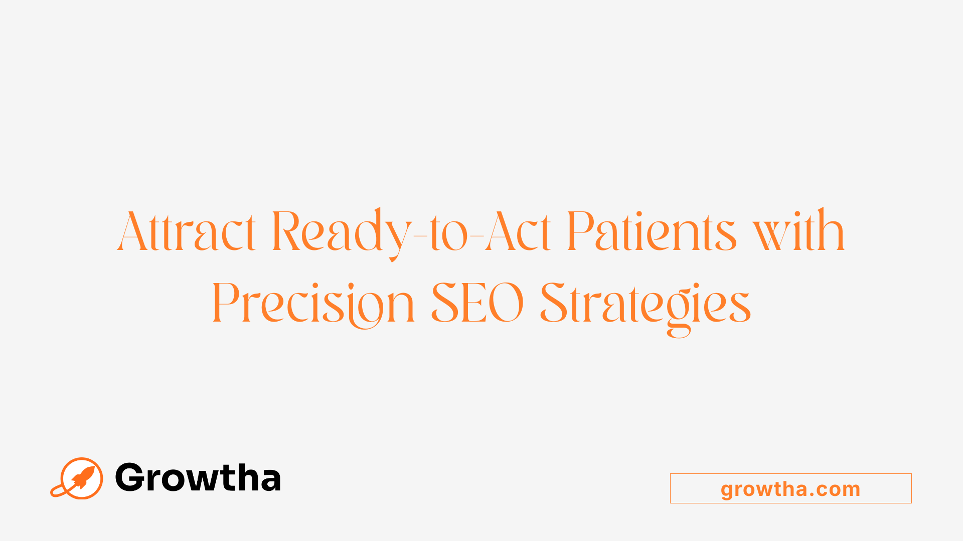 Attract Ready-to-Act Patients with Precision SEO Strategies