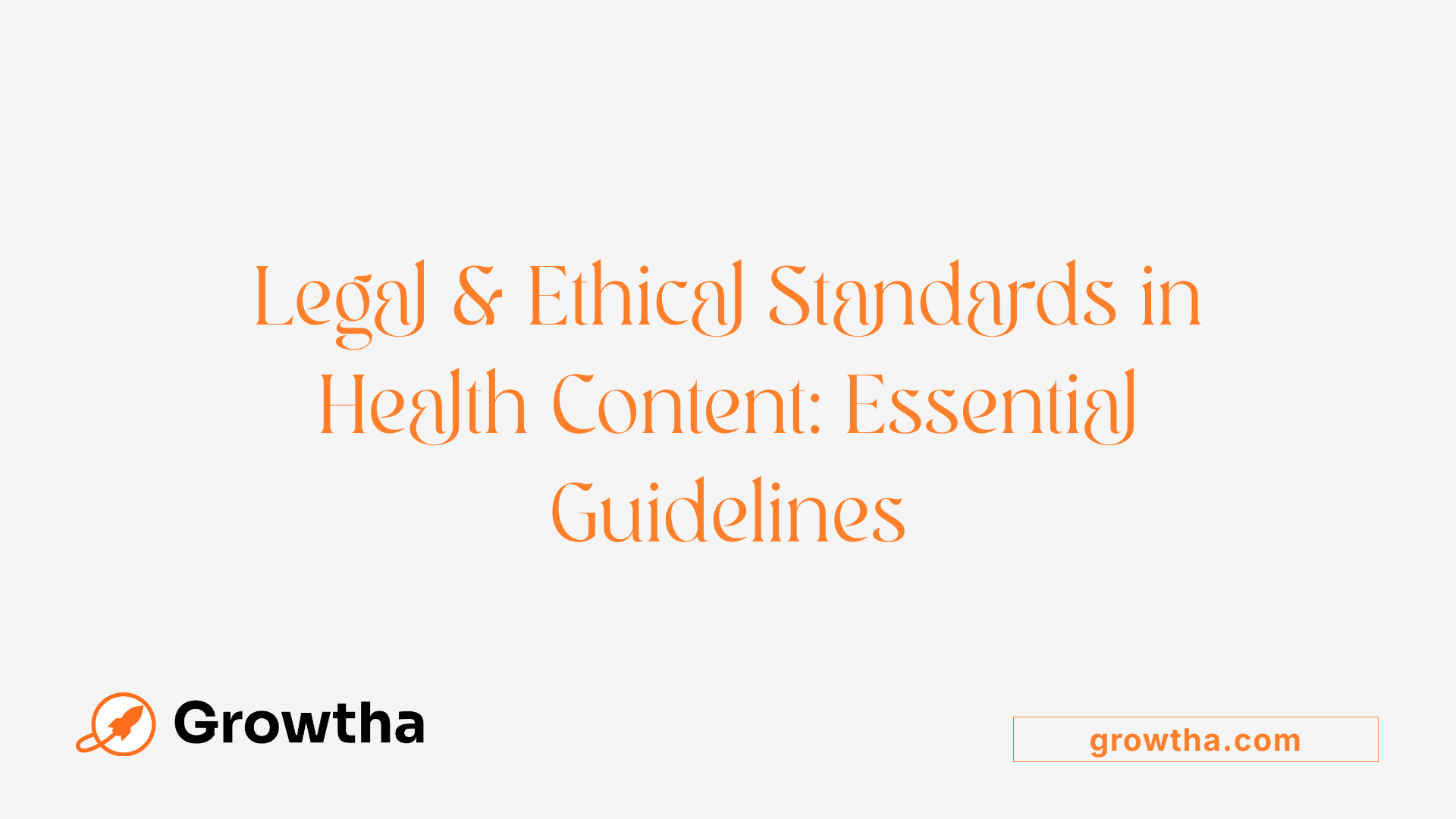 Legal &amp; Ethical Standards in Health Content: Essential Guidelines