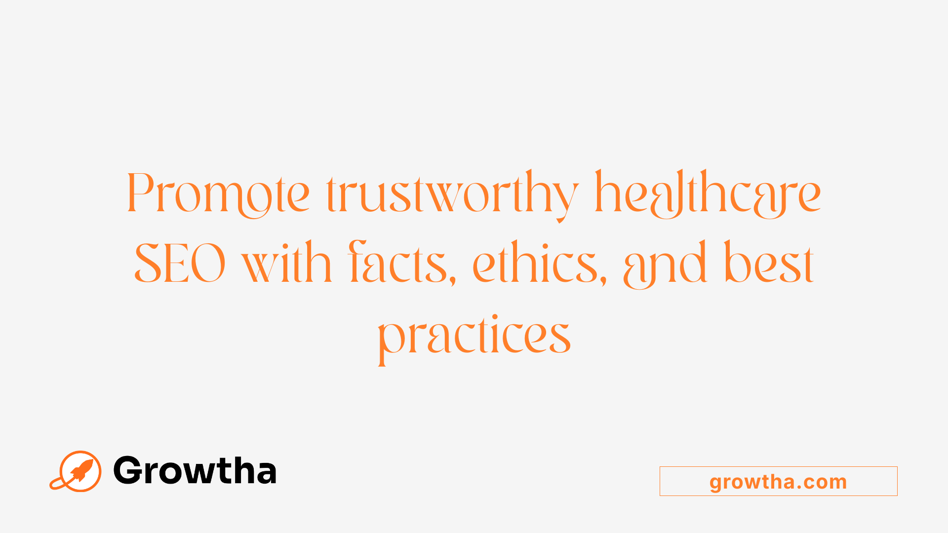 Promote trustworthy healthcare SEO with facts, ethics, and best practices