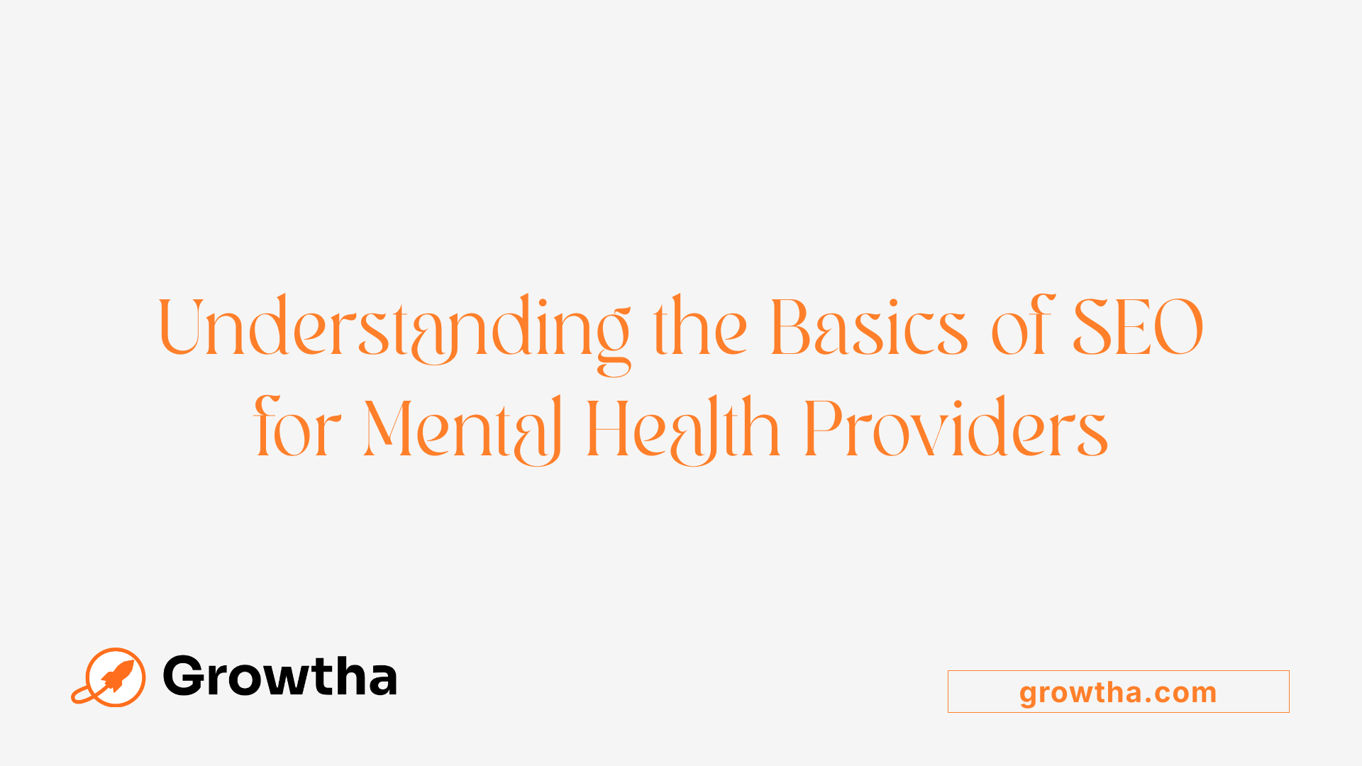 Understanding the Basics of SEO for Mental Health Providers