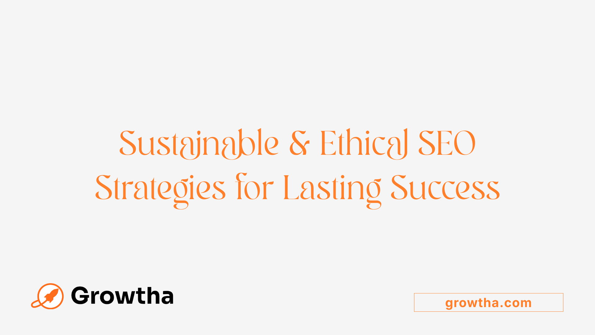 Sustainable &amp; Ethical SEO Strategies for Lasting Success