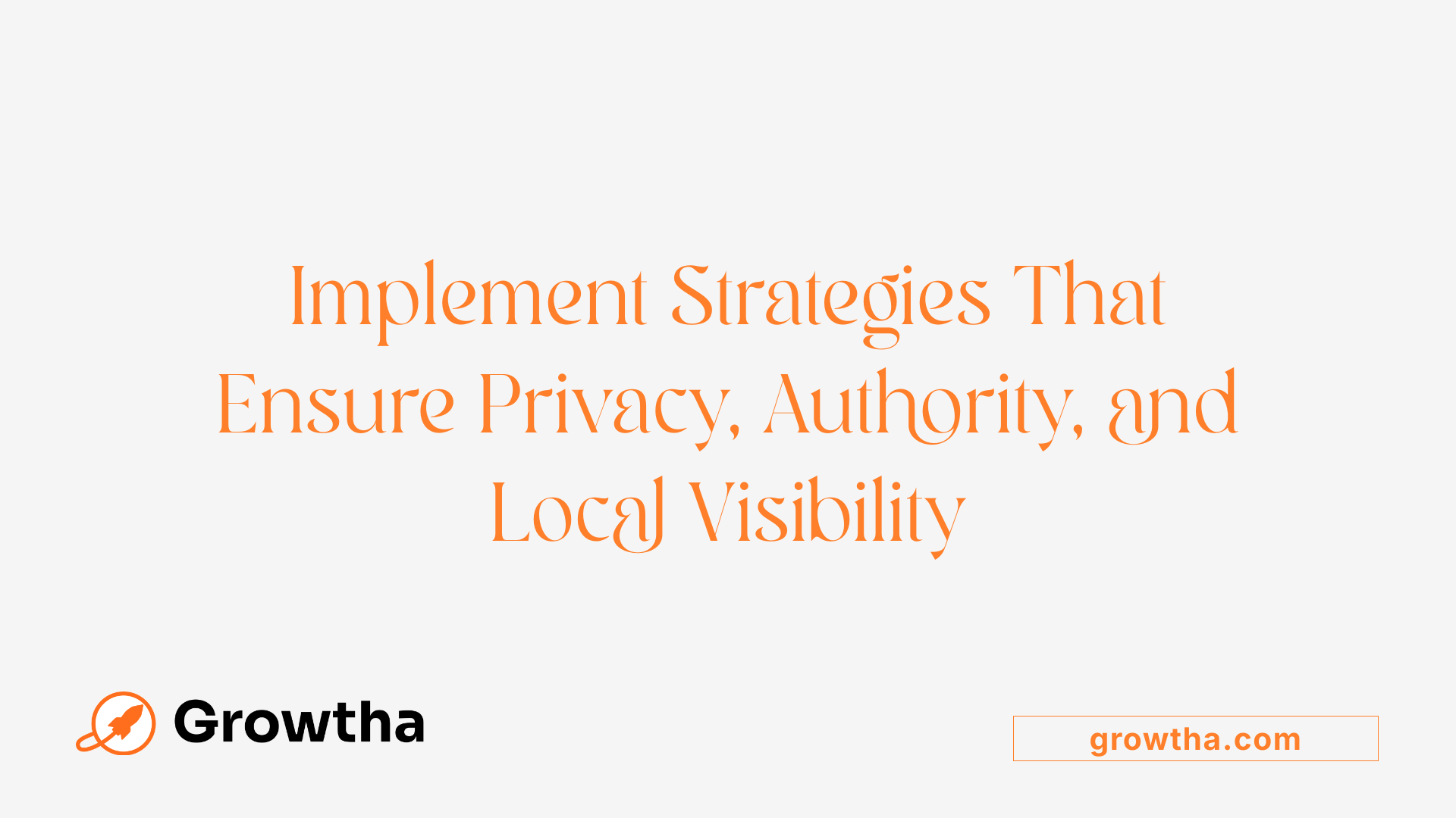 Implement Strategies That Ensure Privacy, Authority, and Local Visibility